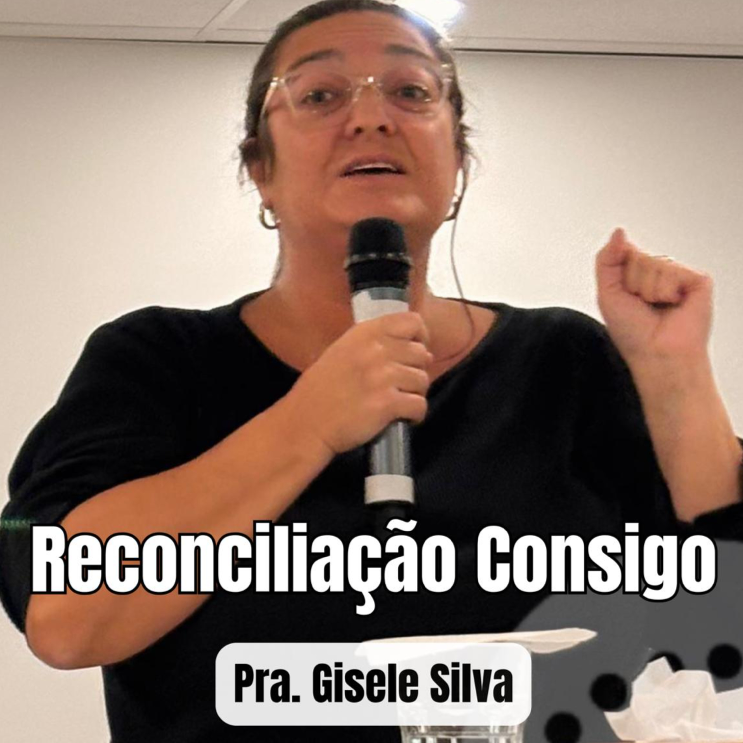 Reconciliação consigo | Pra. Gisele Silva episode artwork
