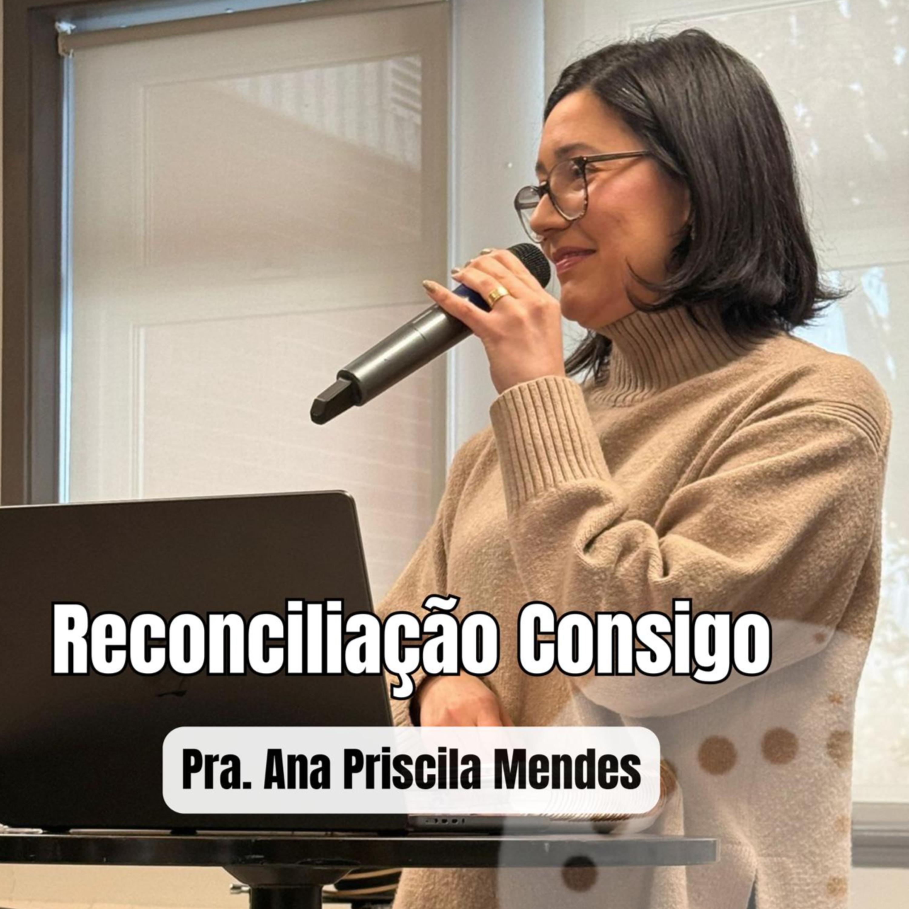 Reconciliação Consigo | Pra. Ana Priscila Mendes episode artwork