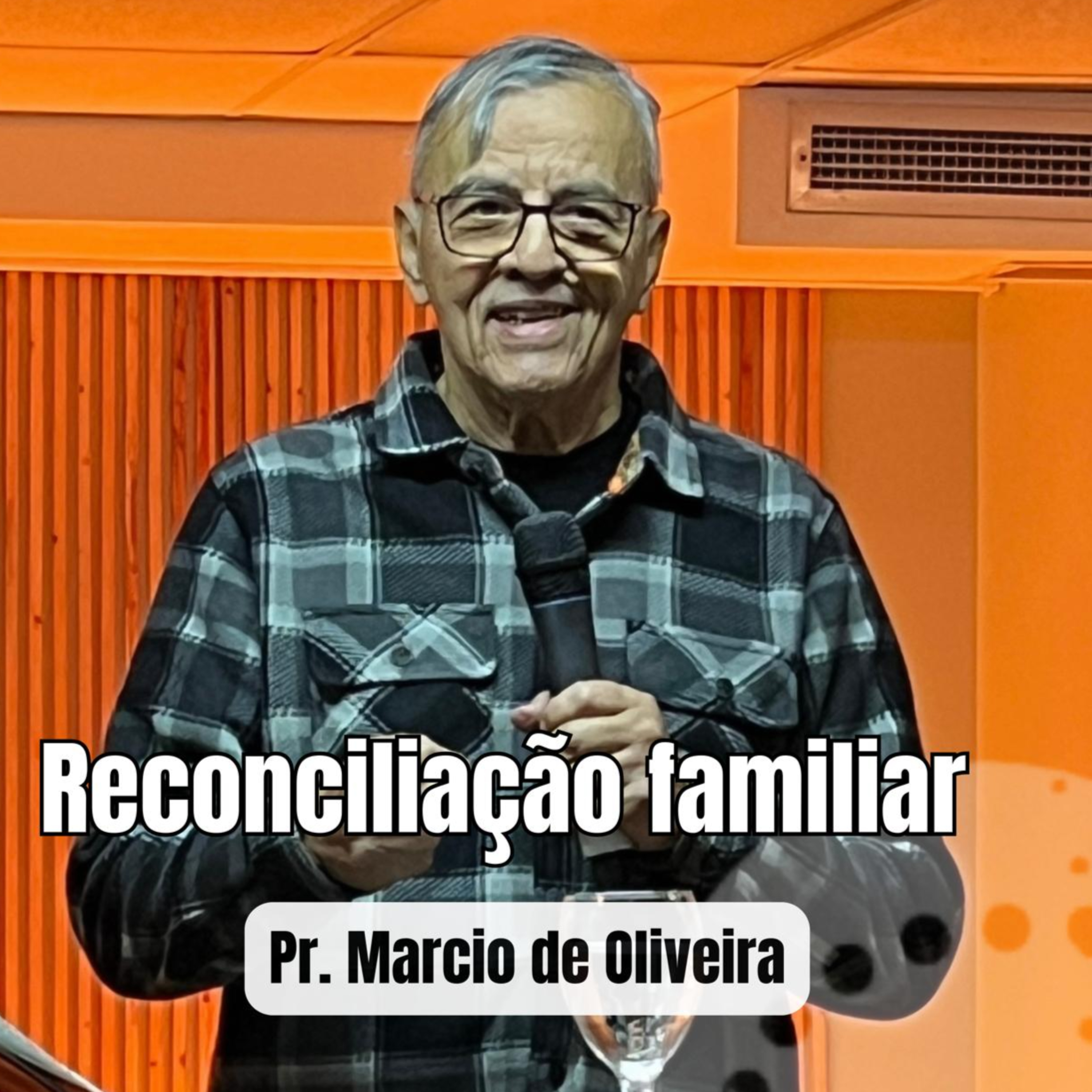 Reconciliação na família | Pr. Marcio de Oliveira episode artwork