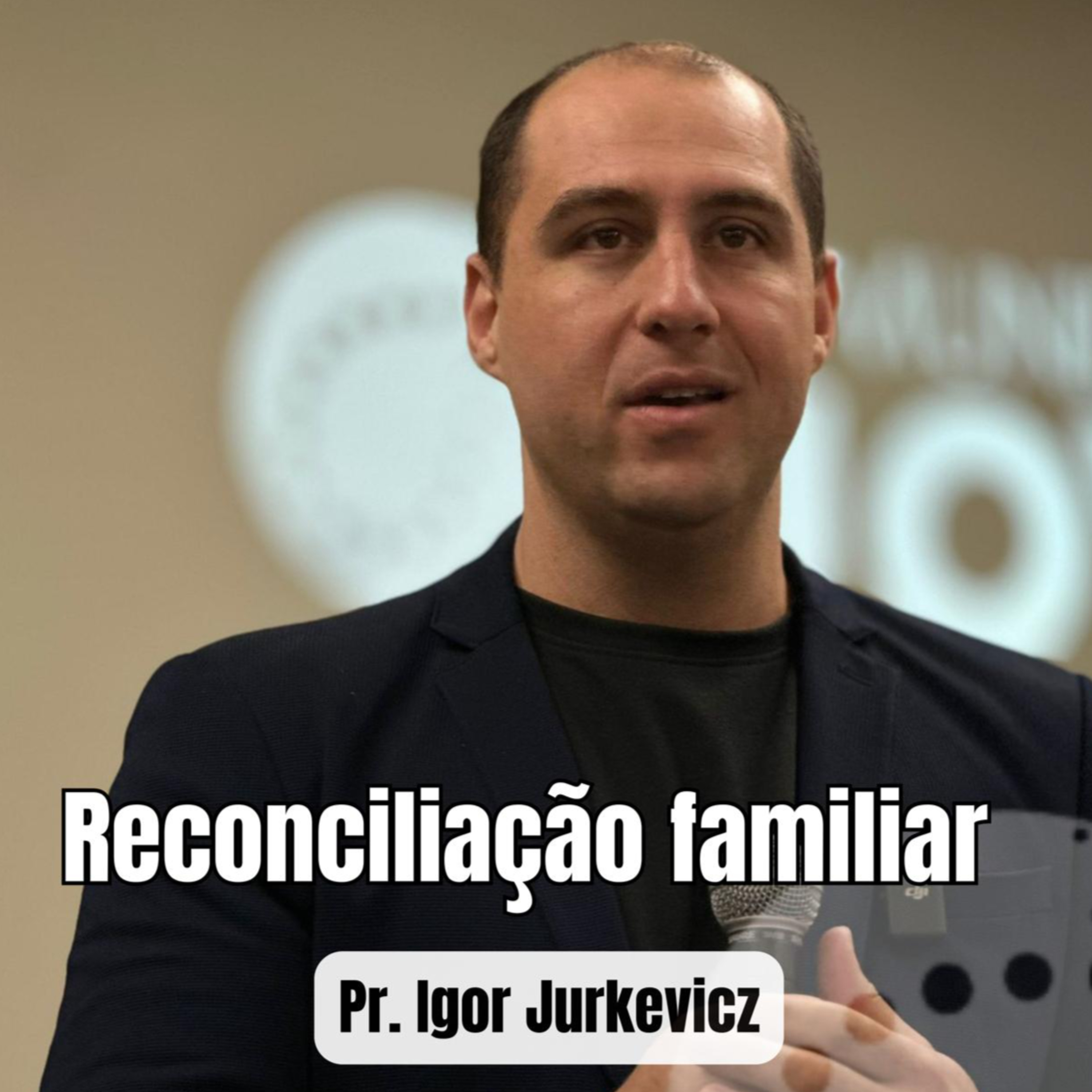 Reconciliação na família | Pr. Igor Jurkevicz episode artwork