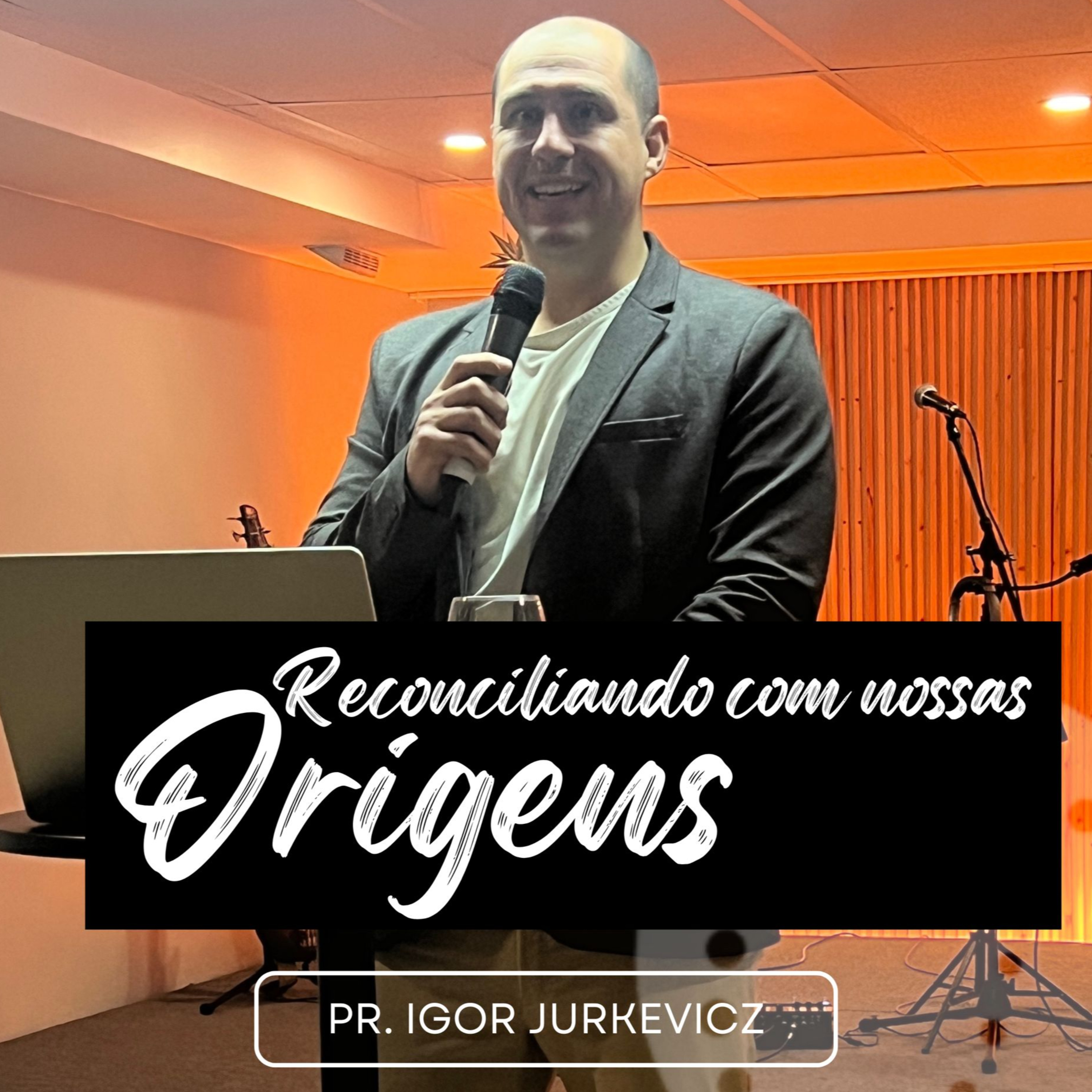 Reconciliando com nossas origens | Pr. Igor Jurkevicz episode artwork