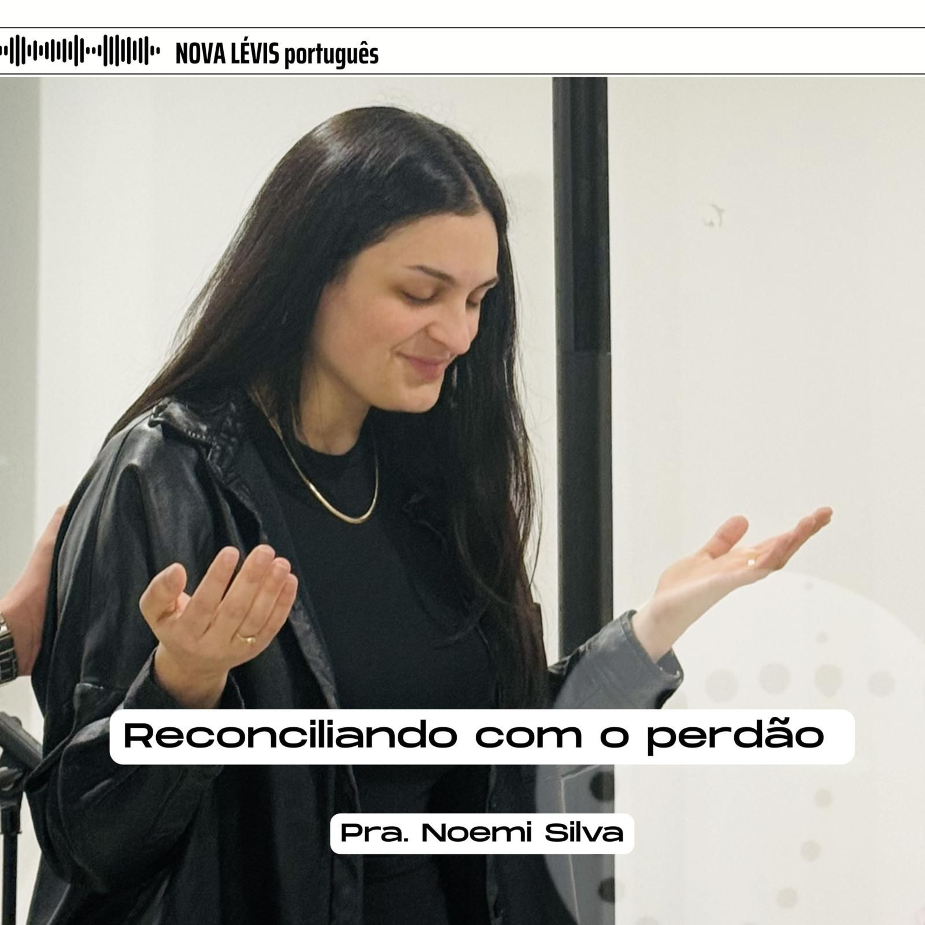 Reconciliando com o perdão | Pra. Noemi Silva episode artwork