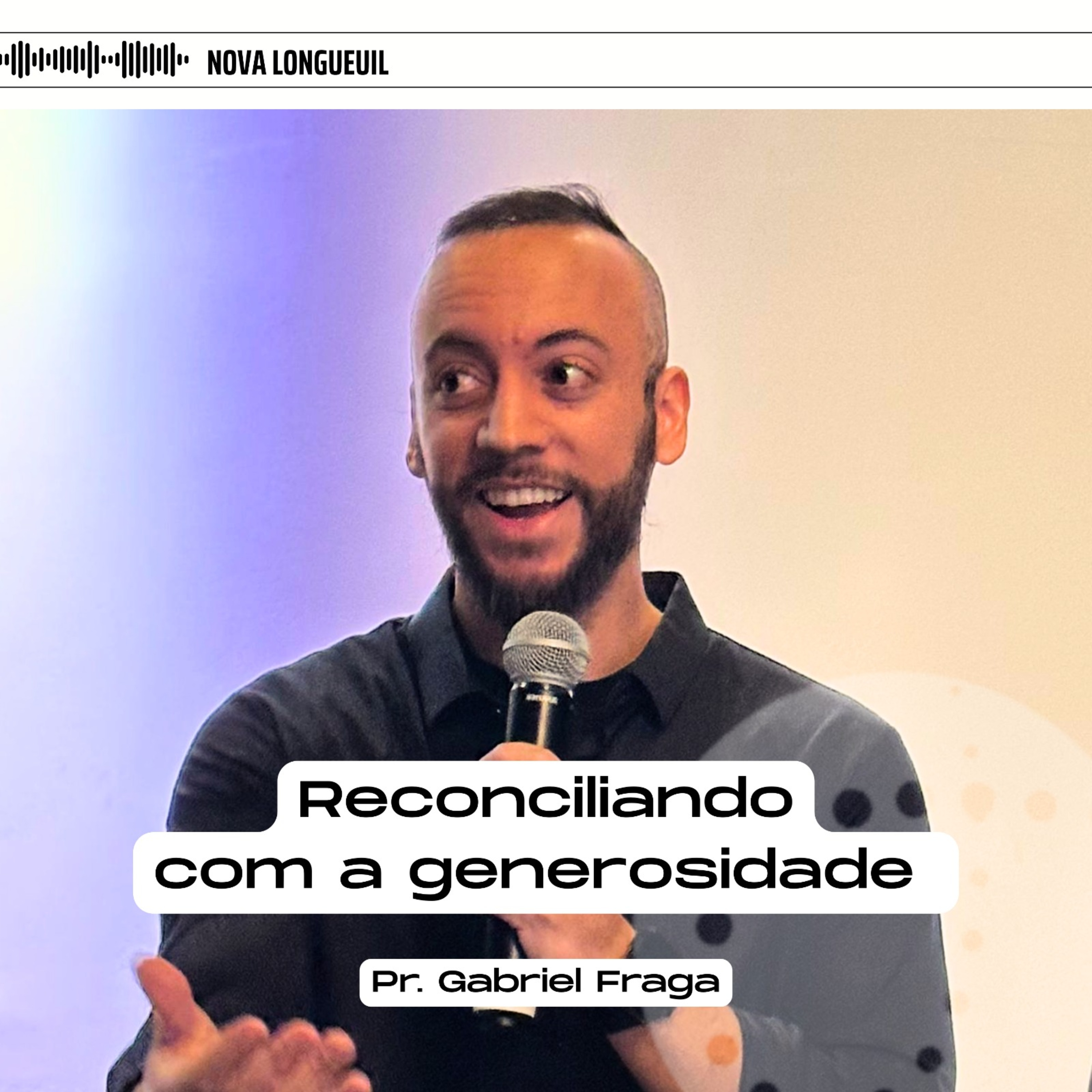 Reconciliando com a generosidade | Pr. Gabriel Fraga episode artwork