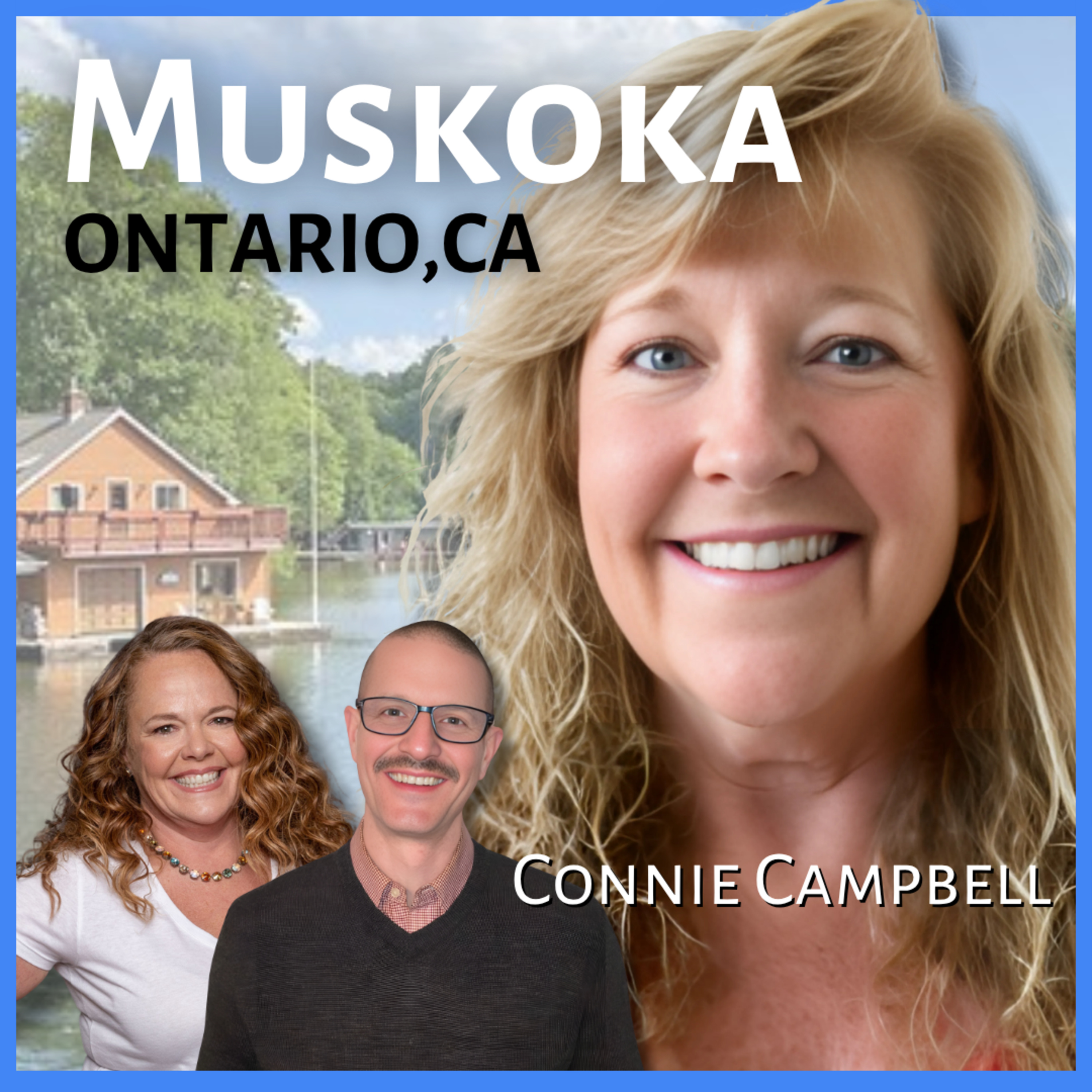 Wanna move to Muskoka, Ontario, Canada? | Guest: Connie Campbell, REALTOR