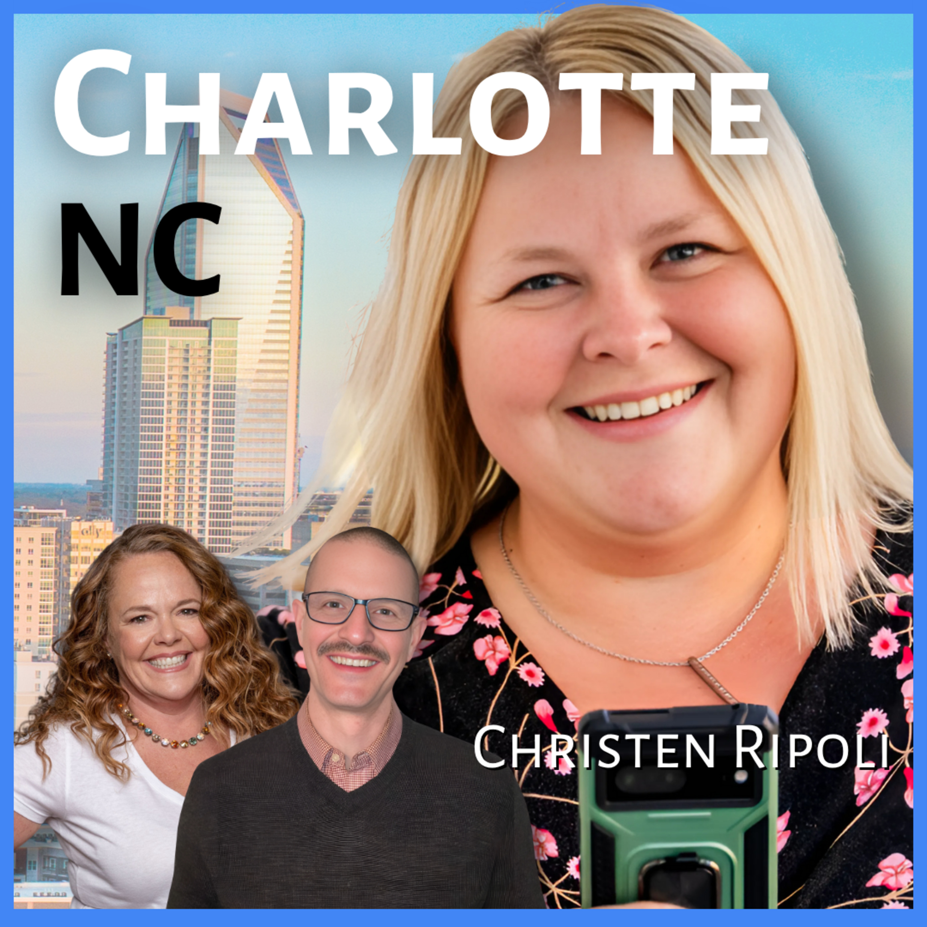 Wanna move to Charlotte, North Carolina? | Guest: Christen Ripoli, REALTOR