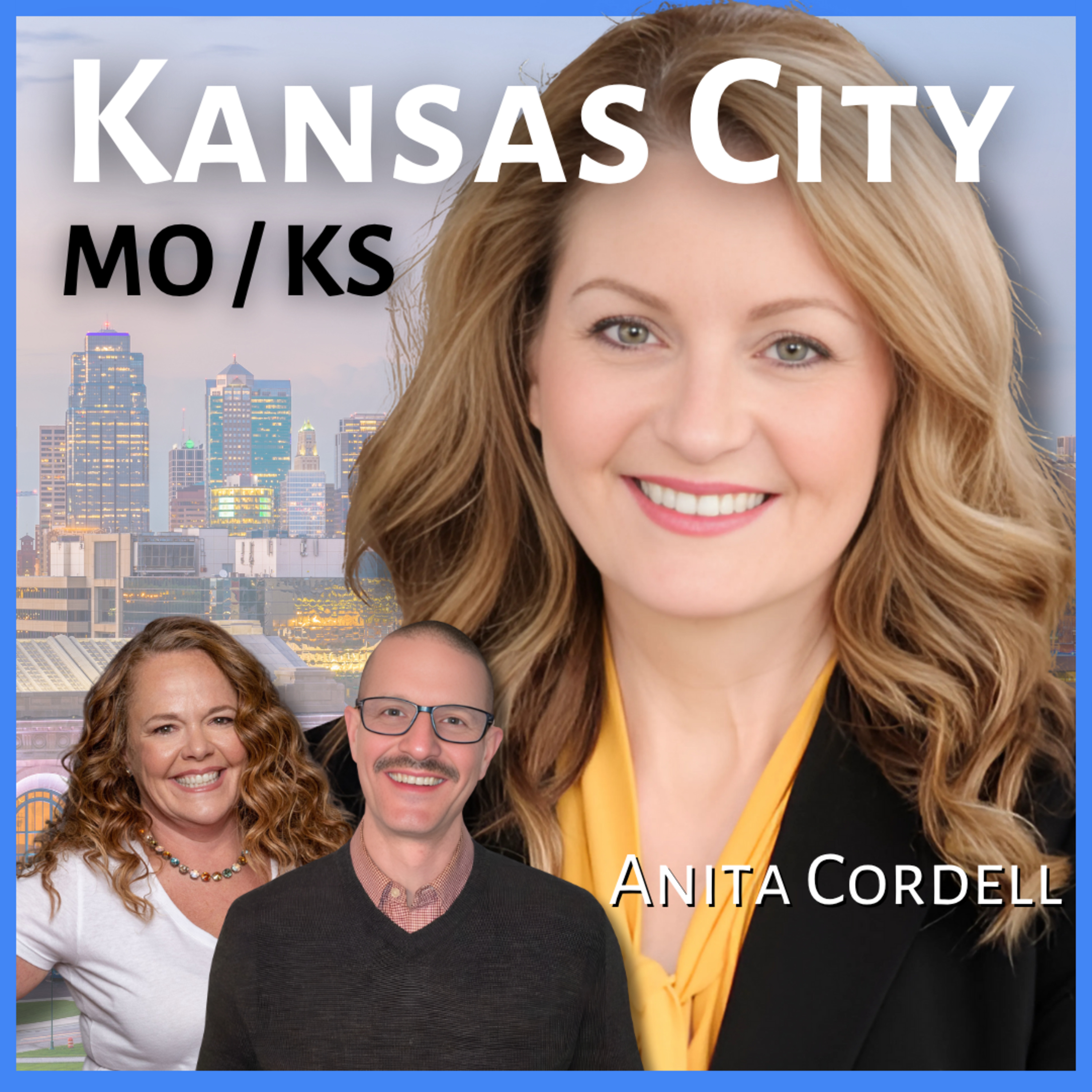 Wanna move to Kansas City? | Guest: Anita Cordell, Real Estate Agent