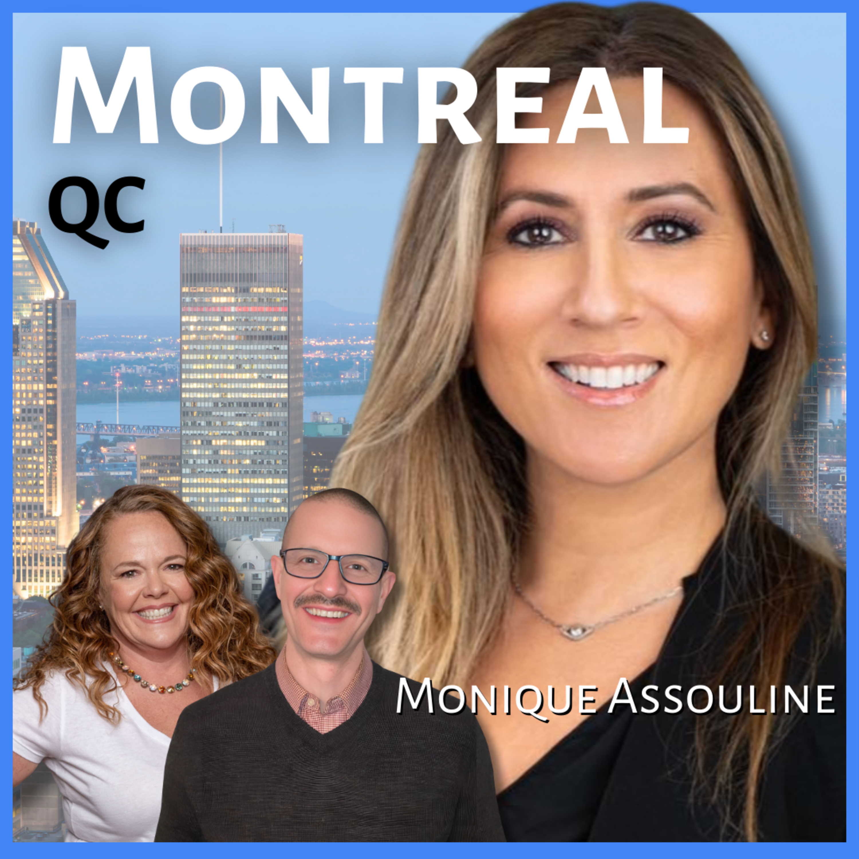 Wanna move to Montreal, Quebec? | Guest: Monique Assouline, Real Estate Agent