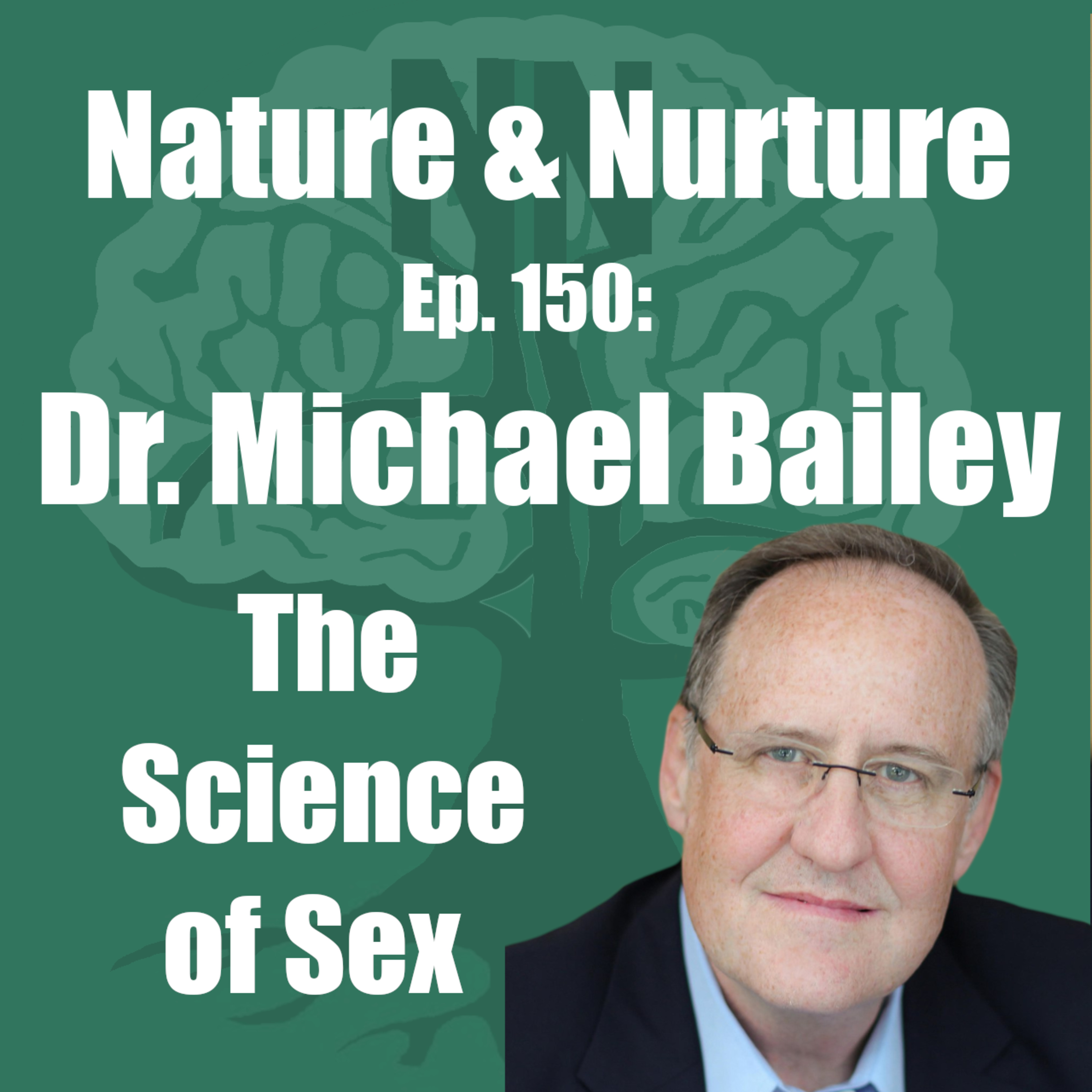 Nature & Nurture #150: Dr. Michael Bailey - Gender Dysphoria and Sexual Orientation episode artwork