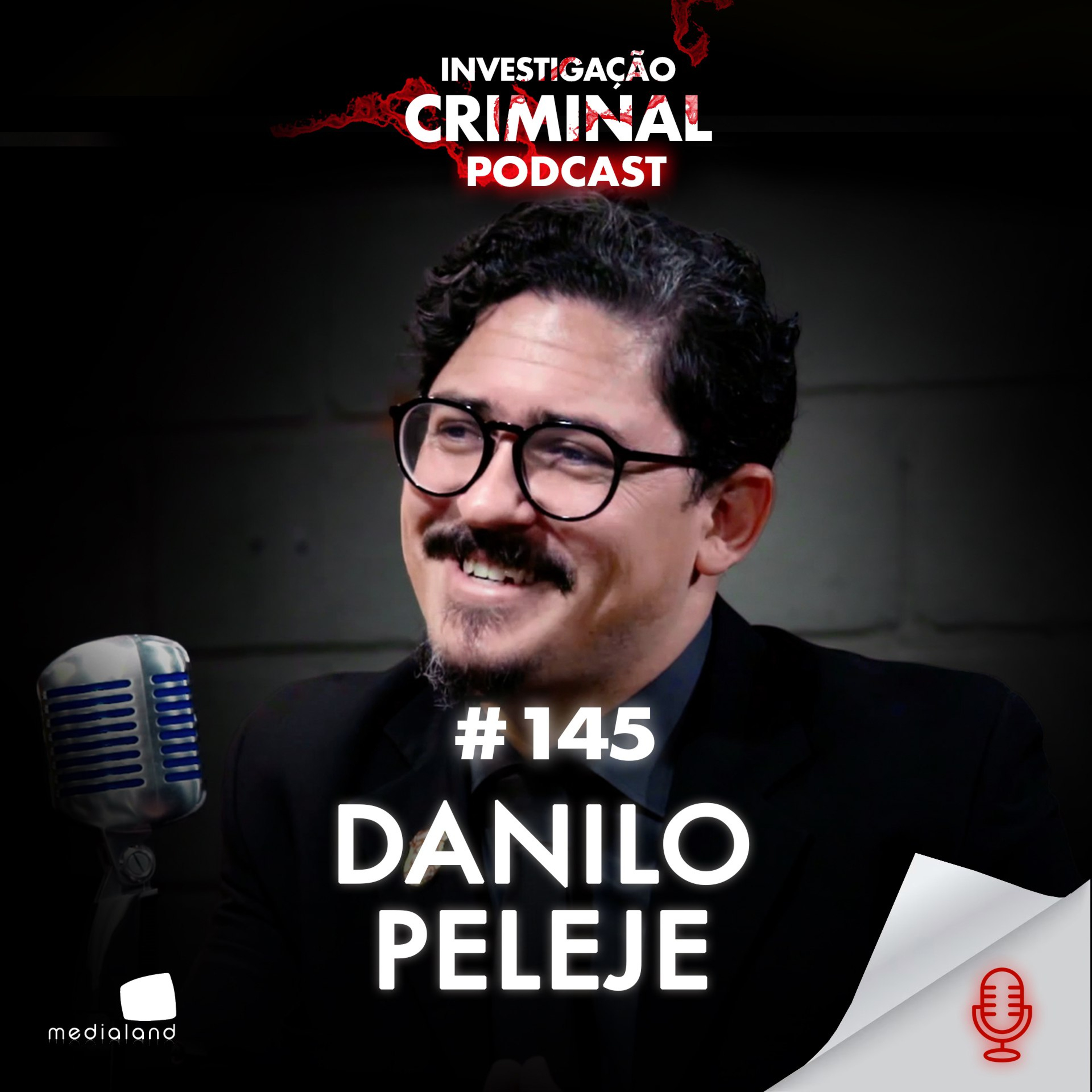 ELE É REFERÊNCIA ENTRE OS PERITOS - DANILO PELEJE - INVESTIGAÇÃO CRIMINAL PODCAST #145 episode artwork