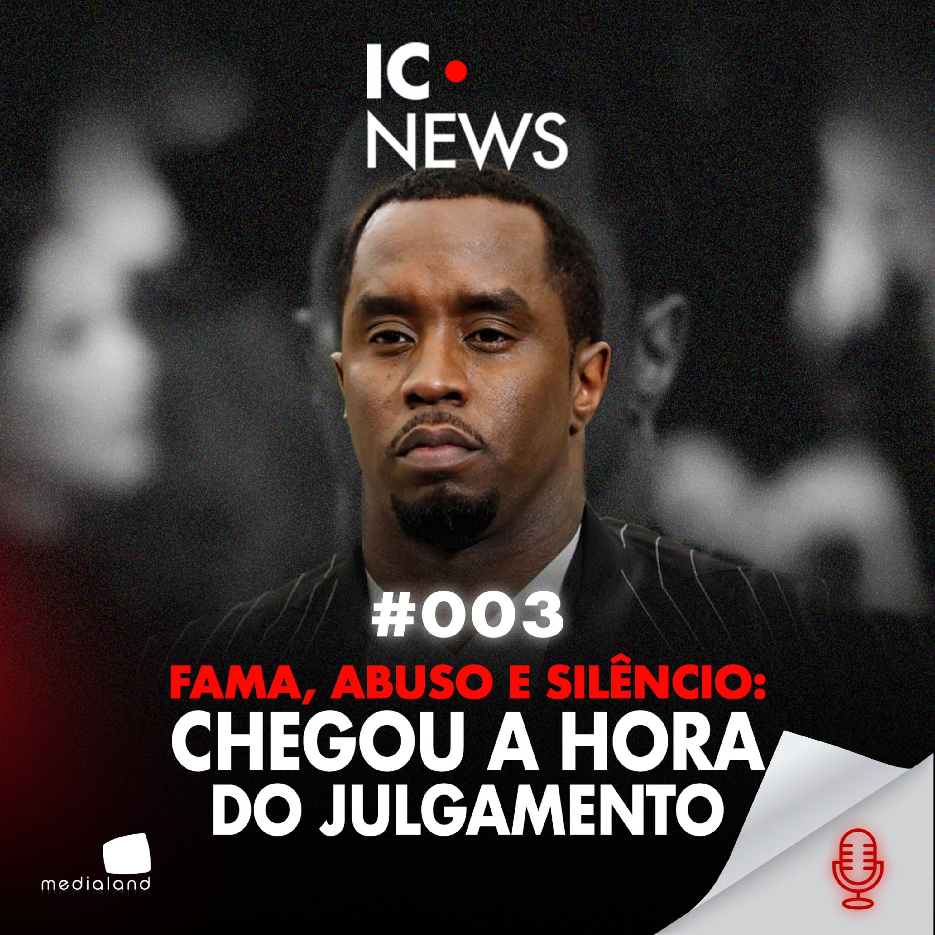 O JULGAMENTO QUE PODE DERRUBAR UM IMPÉRIO DA MÚSICA - P. DIDDY - IC NEWS #003 episode artwork