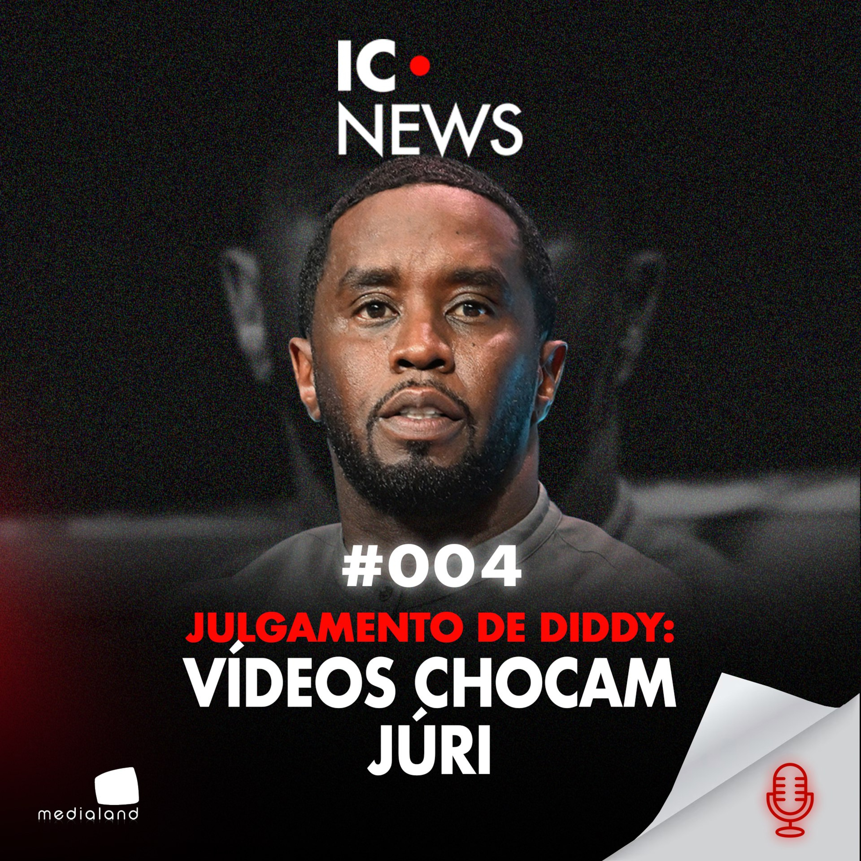 JULGAMENTO DE DIDDY: PROVAS FEDERAIS, DROGAS E VÍDEOS SECRETOS - IC NEWS #004