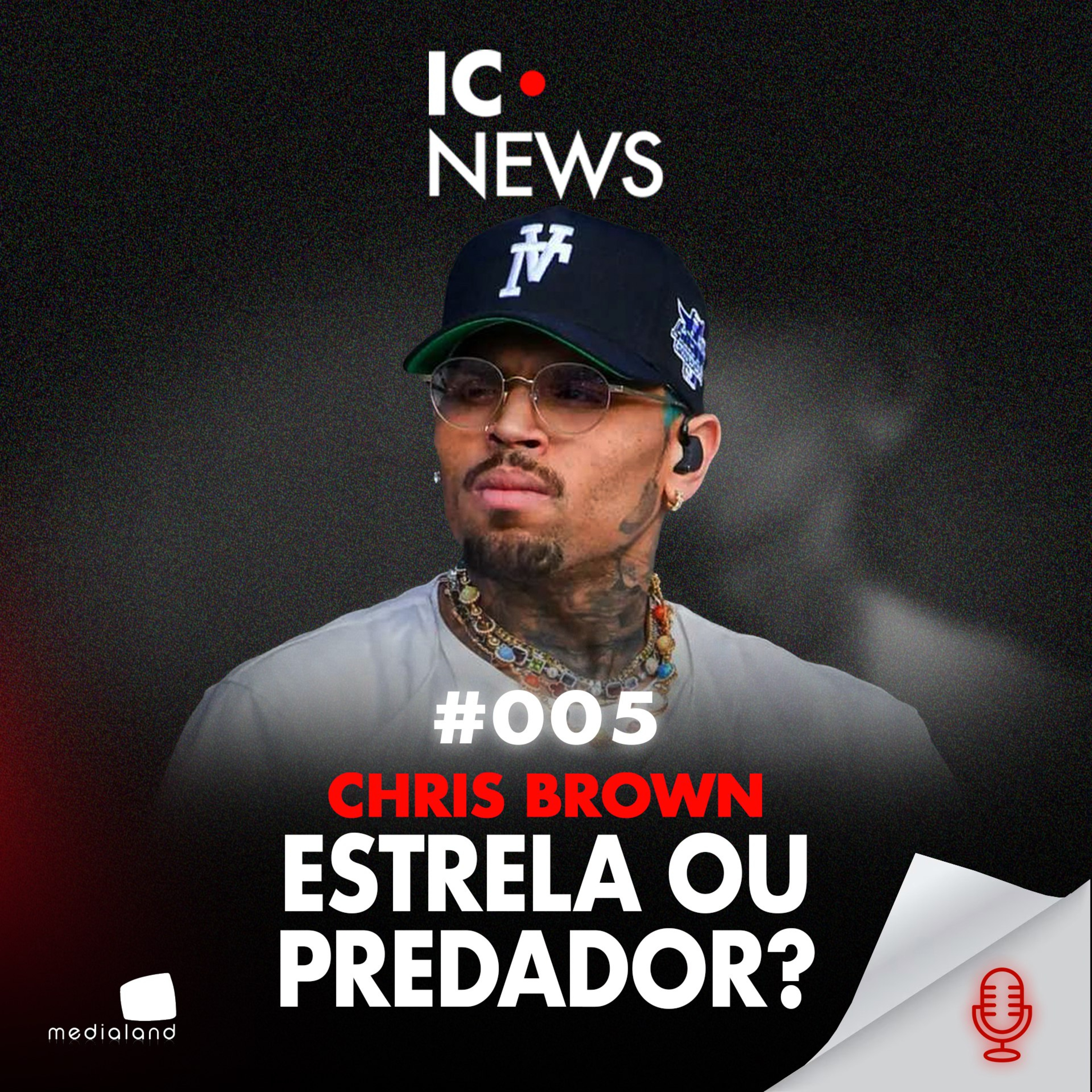 DE RIHANNA À PRISÃO NO REINO UNIDO: O HISTÓRICO PROBLEMÁTICO DE CHRIS BROWN - IC NEWS #005 episode artwork