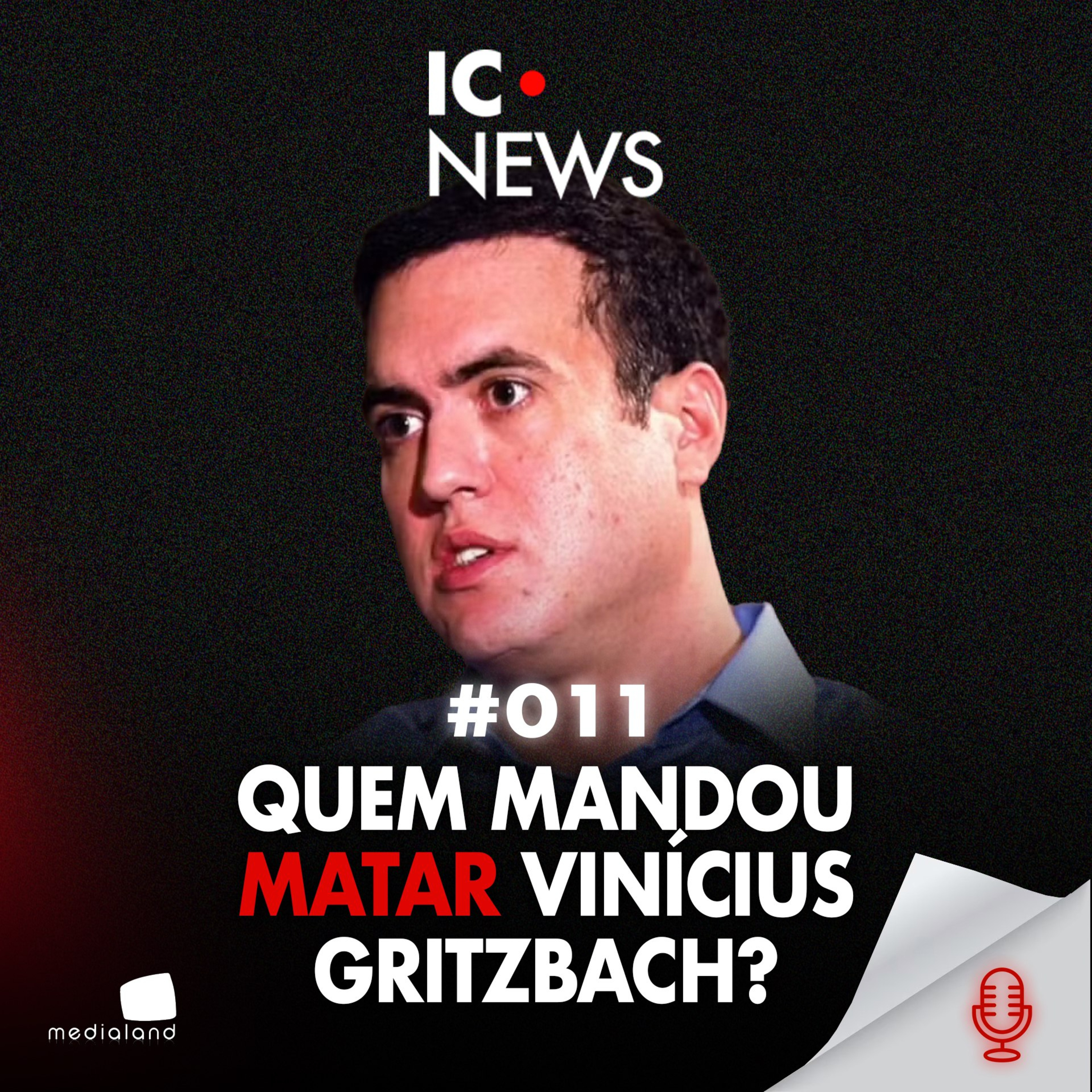 O DELATOR DA MALA DE JOIAS: O QUE GRITZBACH SABIA? - IC NEWS #011 episode artwork