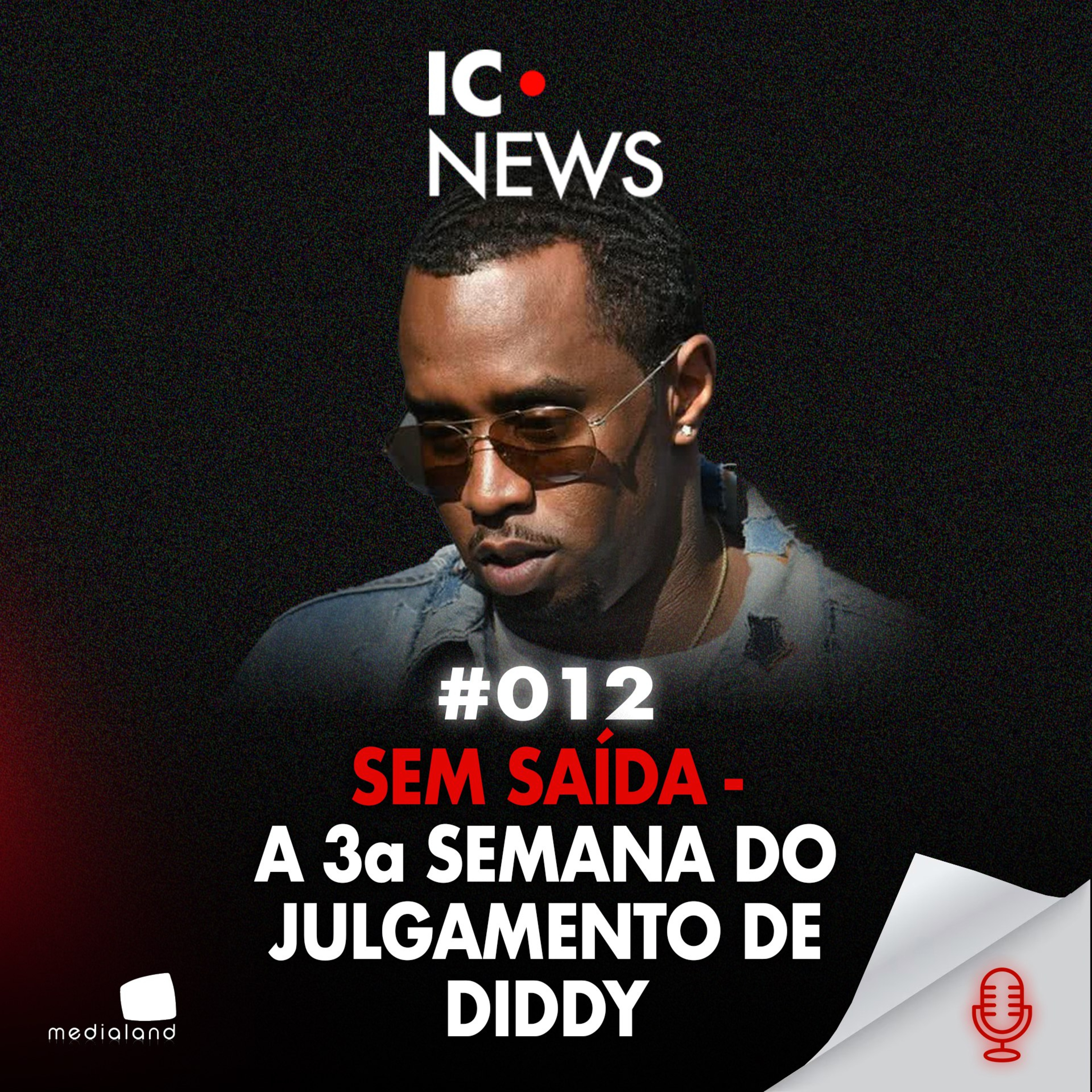 O IMPÉRIO DO MEDO: COMO DIDDY VIROU RÉU EM UM CASO DE TRÁFICO SEXUAL - IC NEWS #012 episode artwork