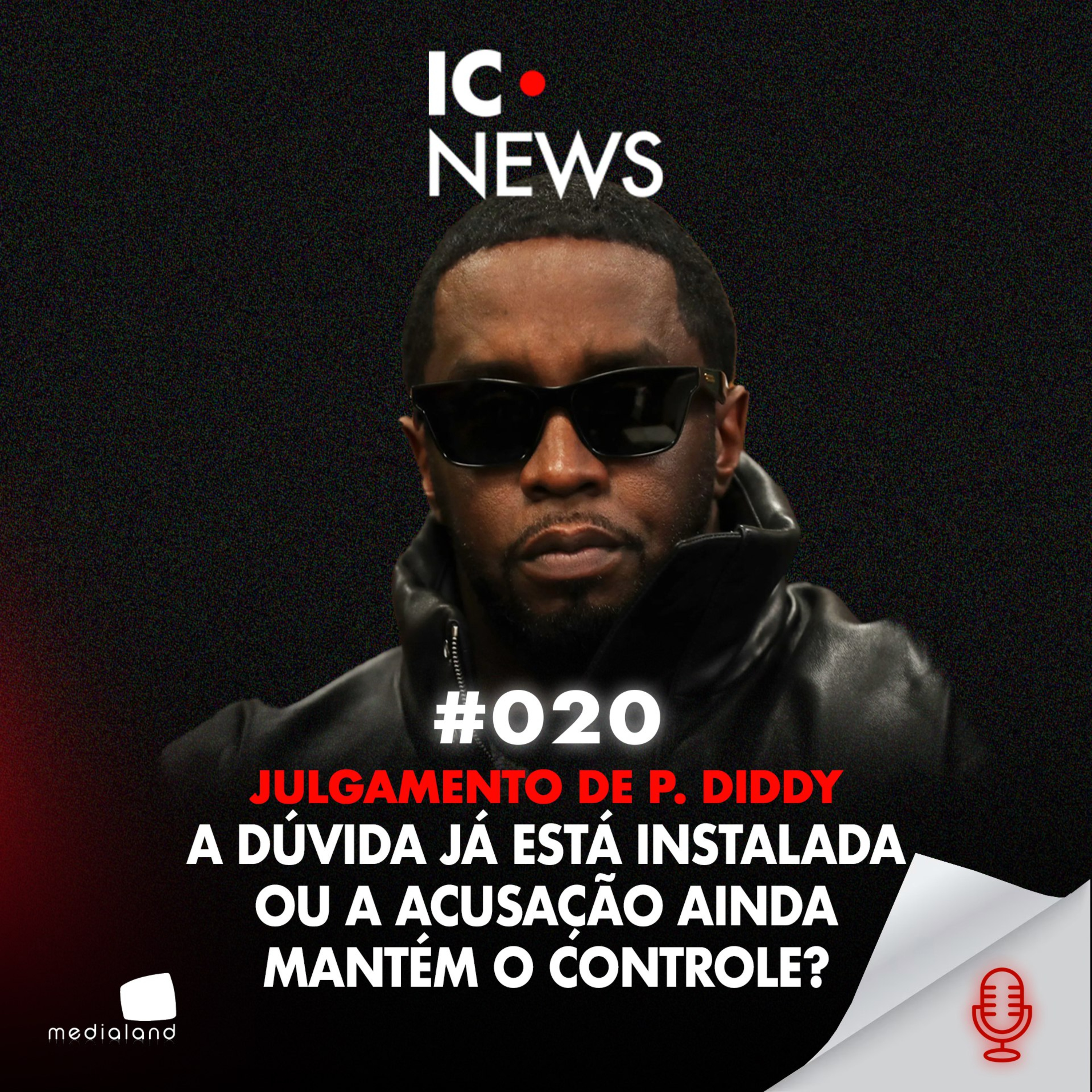 AMOR, MEDO E SILÊNCIO: O CASO DIDDY ENTRA EM COLAPSO - IC NEWS #20 episode artwork