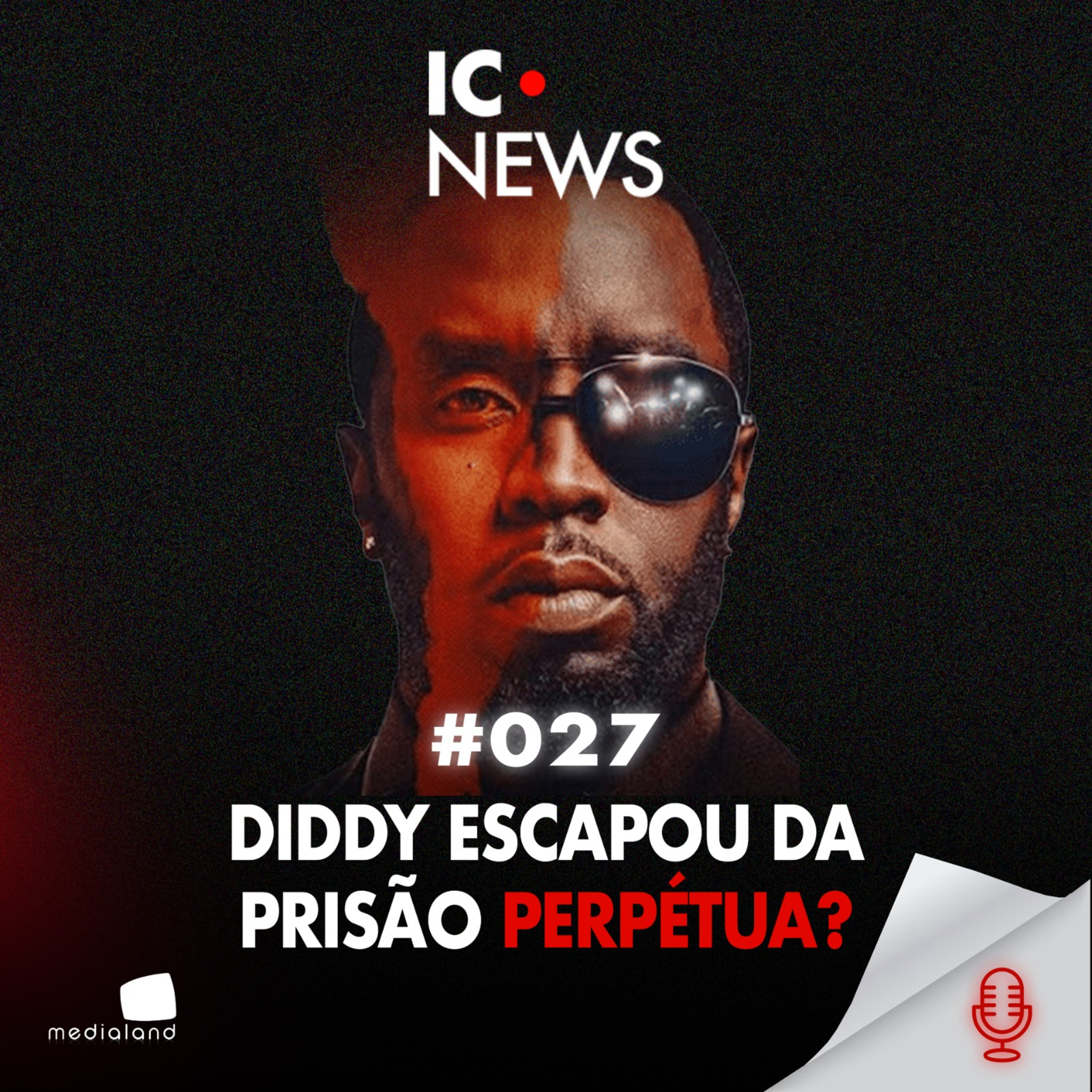 DIDDY CONDENADO: O FIM DO IMPÉRIO BAD BOY? - IC NEWS #027 episode artwork