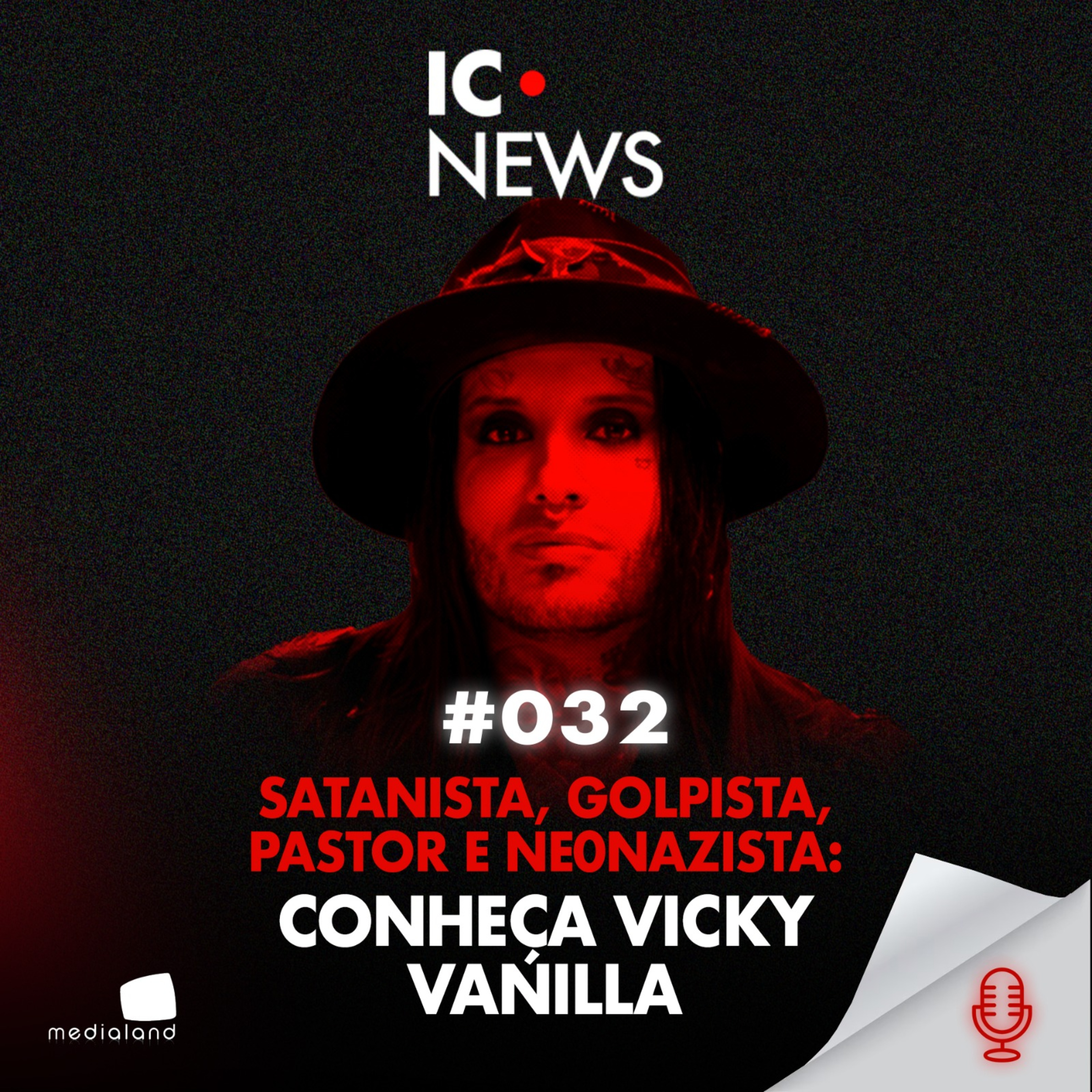 DE SATANISTA A PASTOR. DE PASTOR A H1TLER: A TRILHA DE ÓDIO DE VICKY VANILLA - IC NEWS #032 episode artwork
