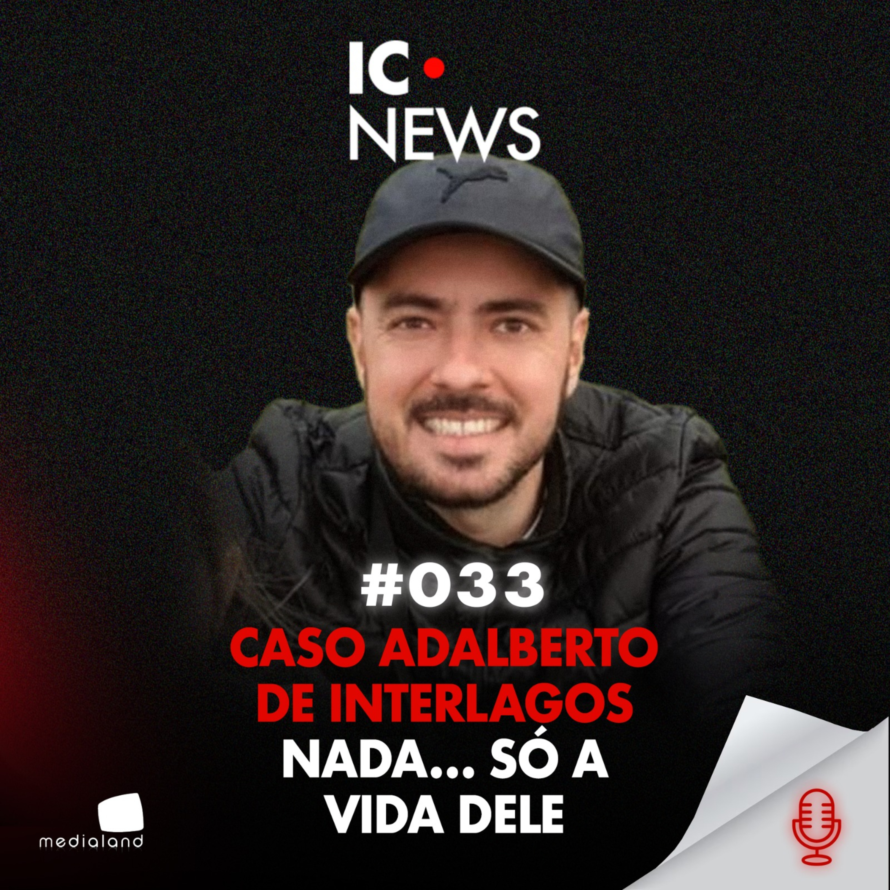 ENCONTRADO M0RTO E EM PÉ DENTRO DE UM BURACO - CASO ADALBERTO - IC NEWS #033 episode artwork