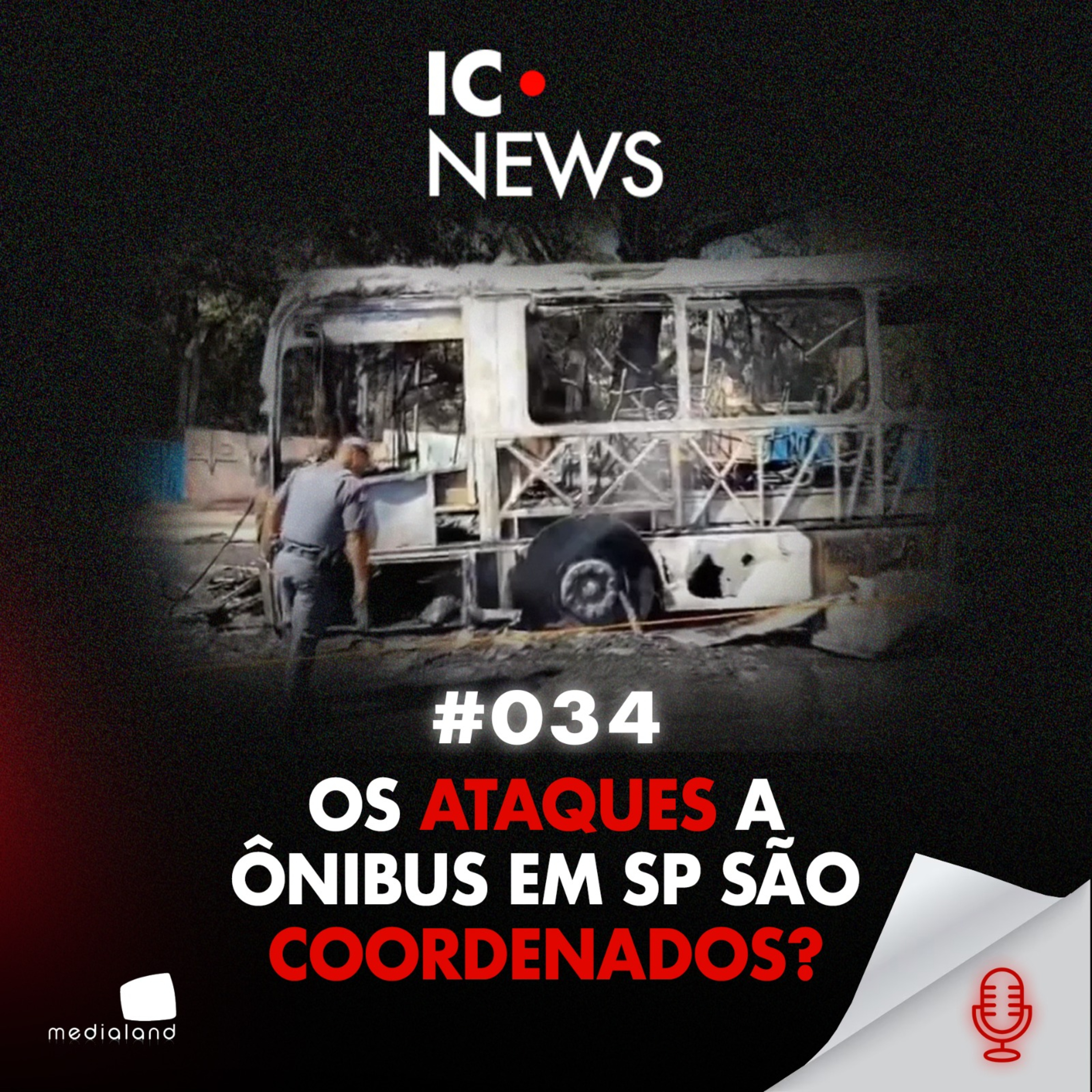 MAIS DE 400 ÔNIBUS ATACADOS: A ONDA DE VANDALISMO QUE O ESTADO NÃO ENTENDE - IC NEWS #034 episode artwork