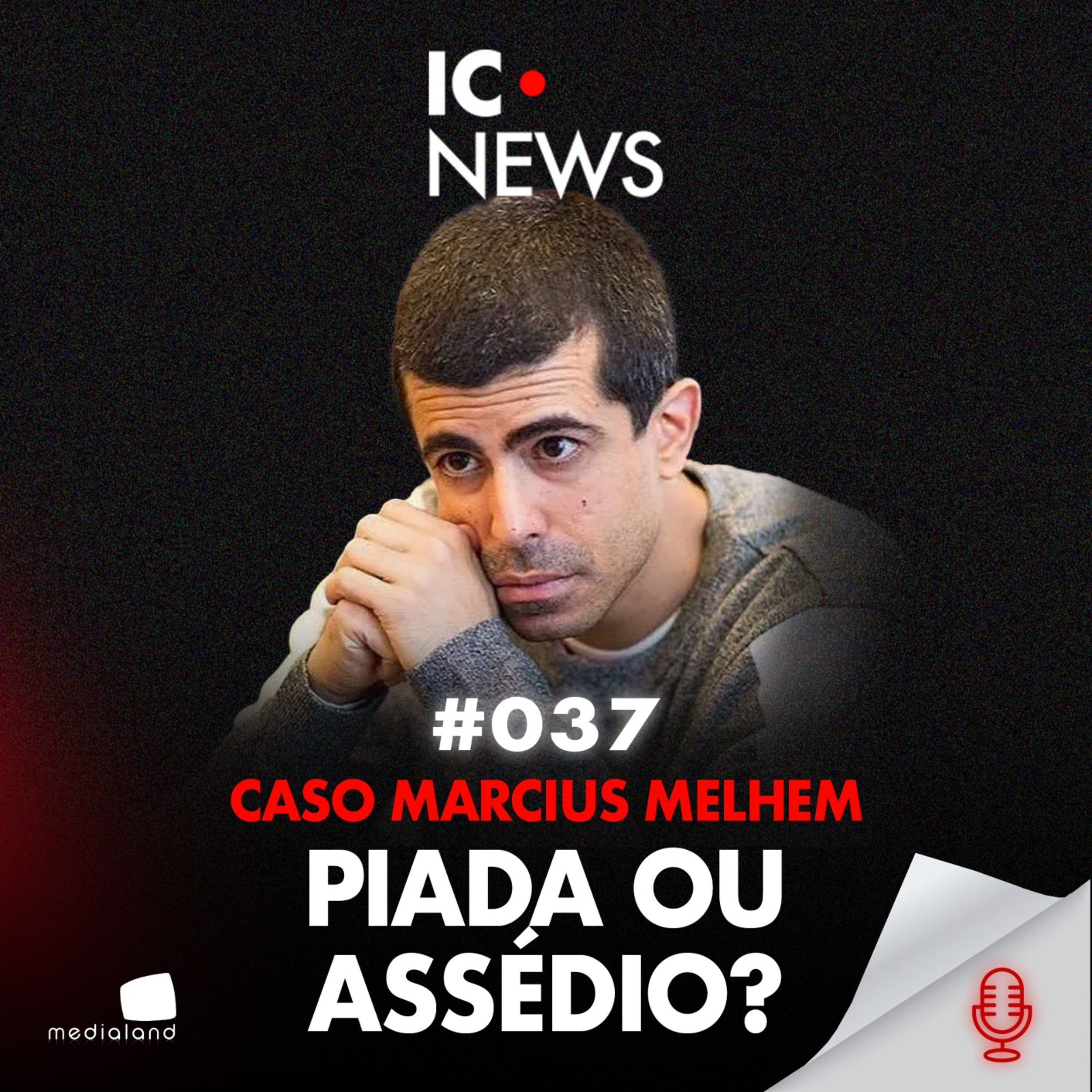 MARCIUS MELHEM RÉU: O SILÊNCIO QUE PROTEGE - IC NEWS #033 episode artwork