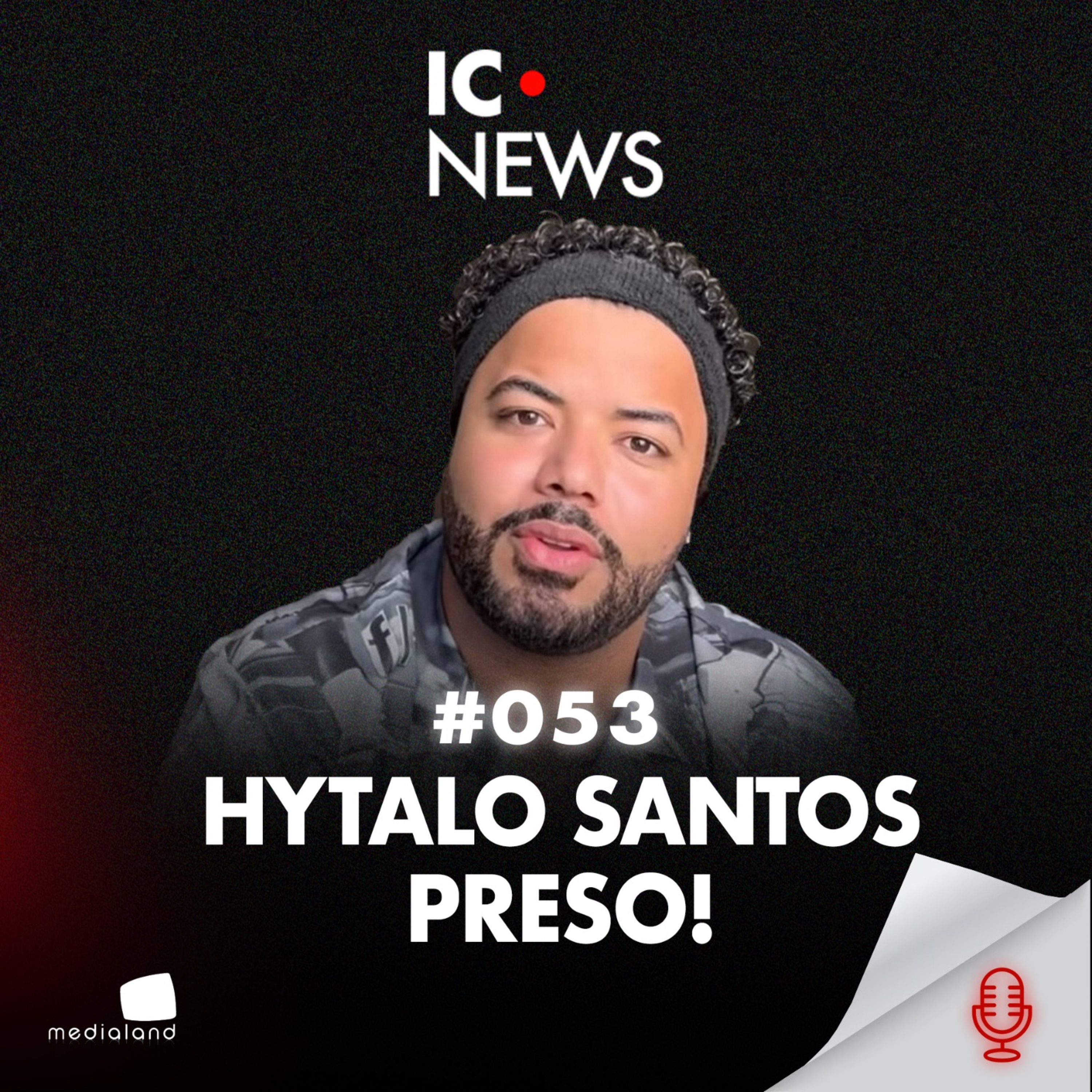 O DIA EM QUE A POLÍCIA BATEU NA PORTA DE HYTALO SANTOS - IC NEWS