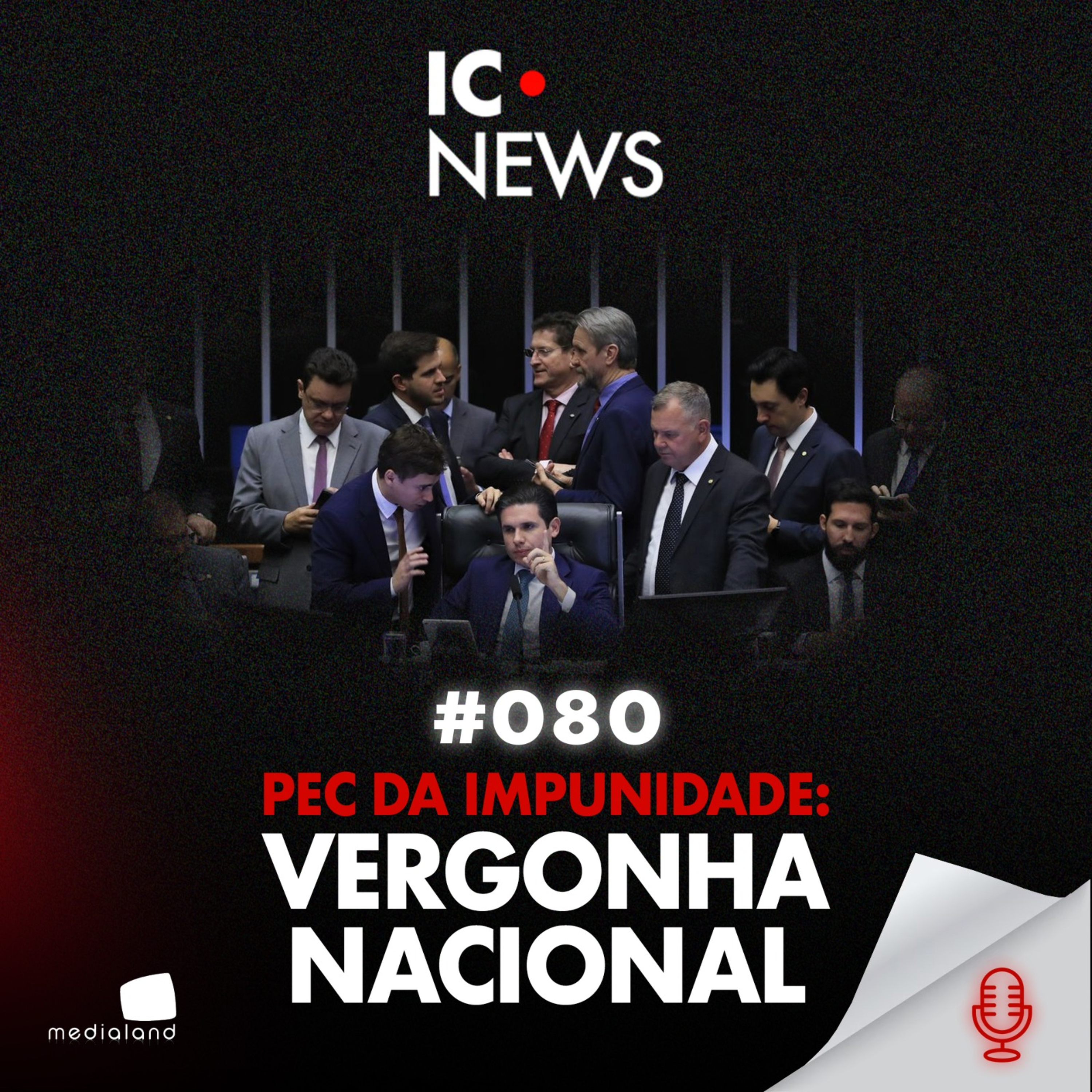PEC DA BLINDAGEM: CONGRESSO ACIMA DA LEI? - IC NEWS #080