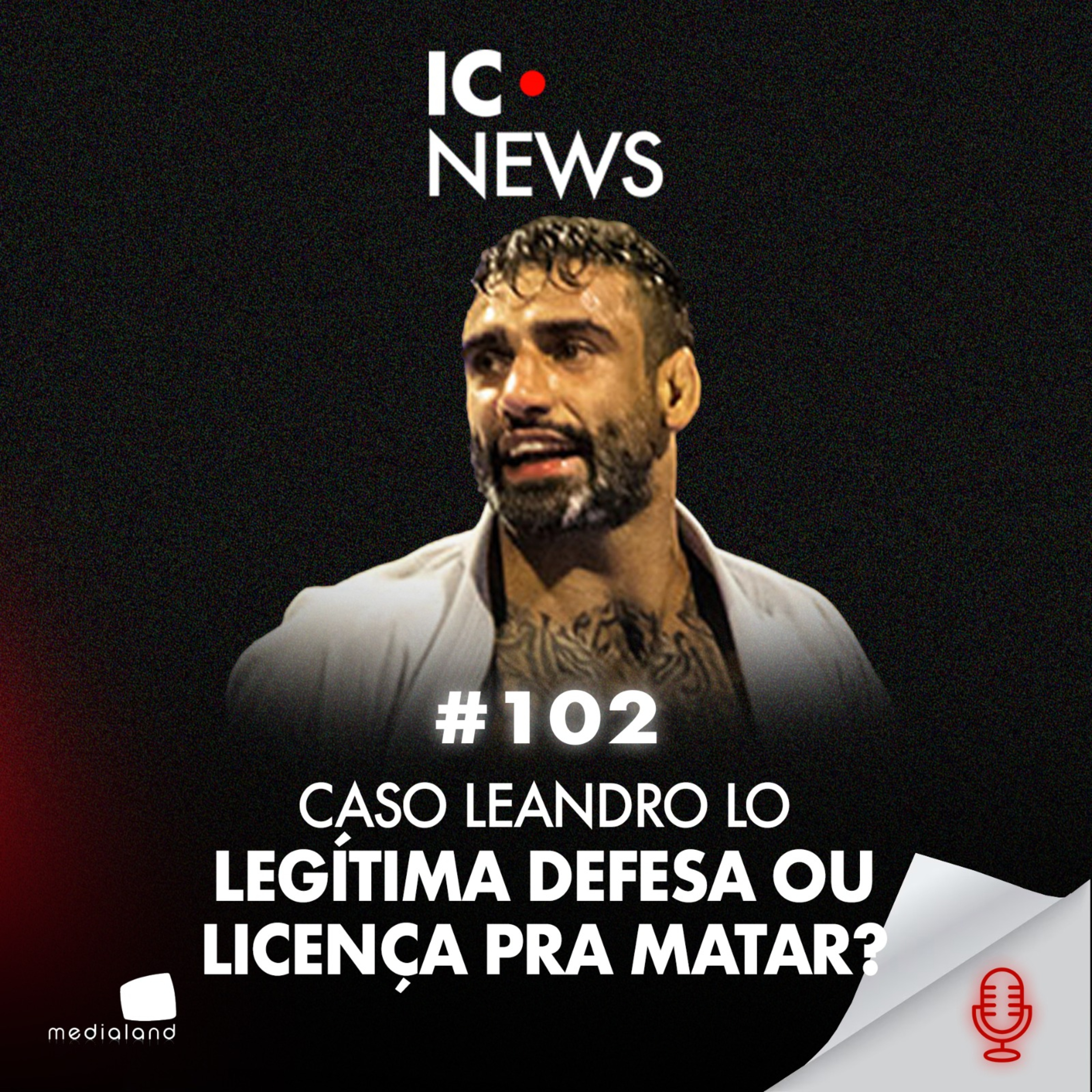 MATARAM LEANDRO LO DUAS VEZES: A DOR QUE A JUSTIÇA NÃO VIU - IC NEWS #102