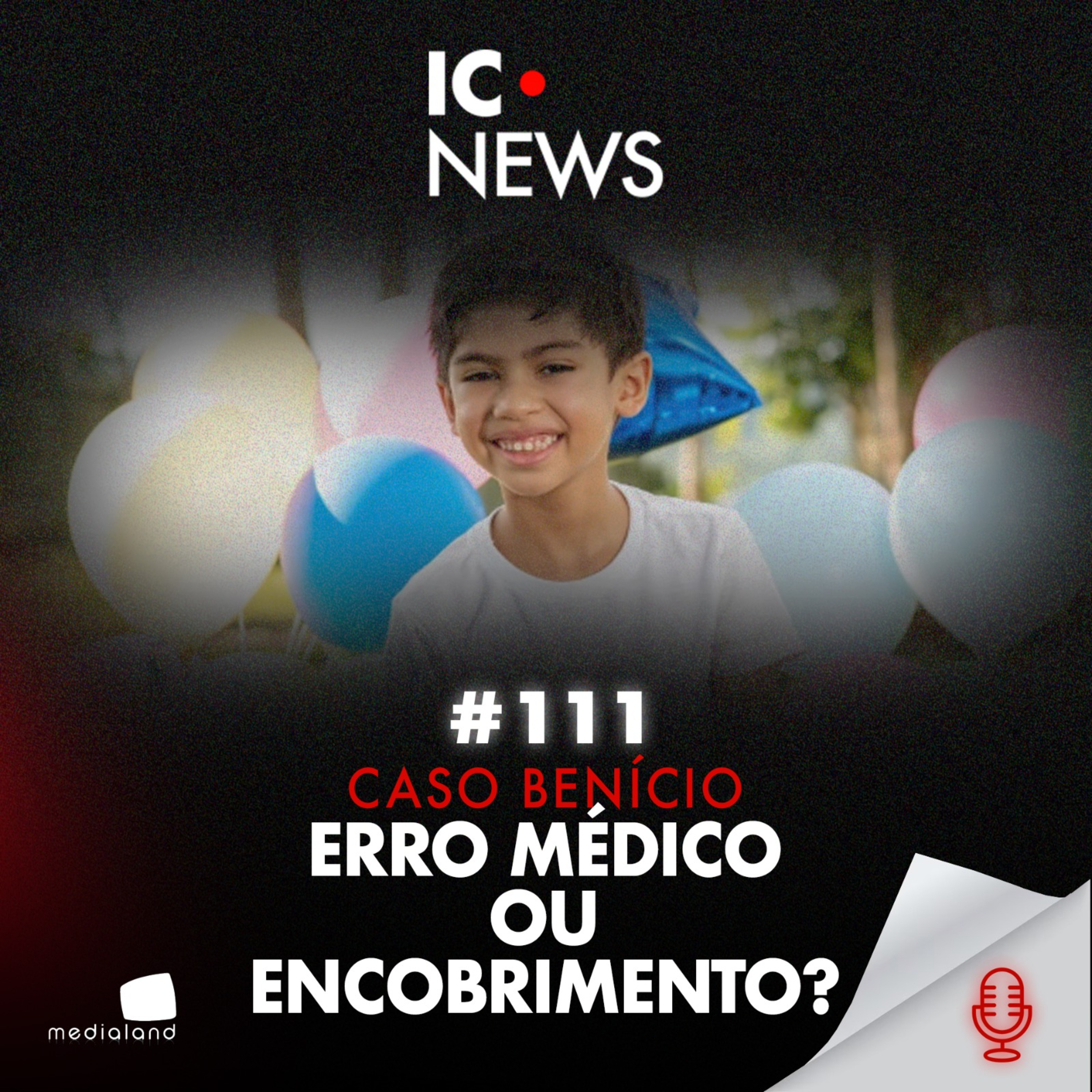 CASO BENÍCIO: ADRENALINA NA VEIA, PRONTUÁRIO ALTERADO E A MORTE DE UMA CRIANÇA - IC NEWS #111