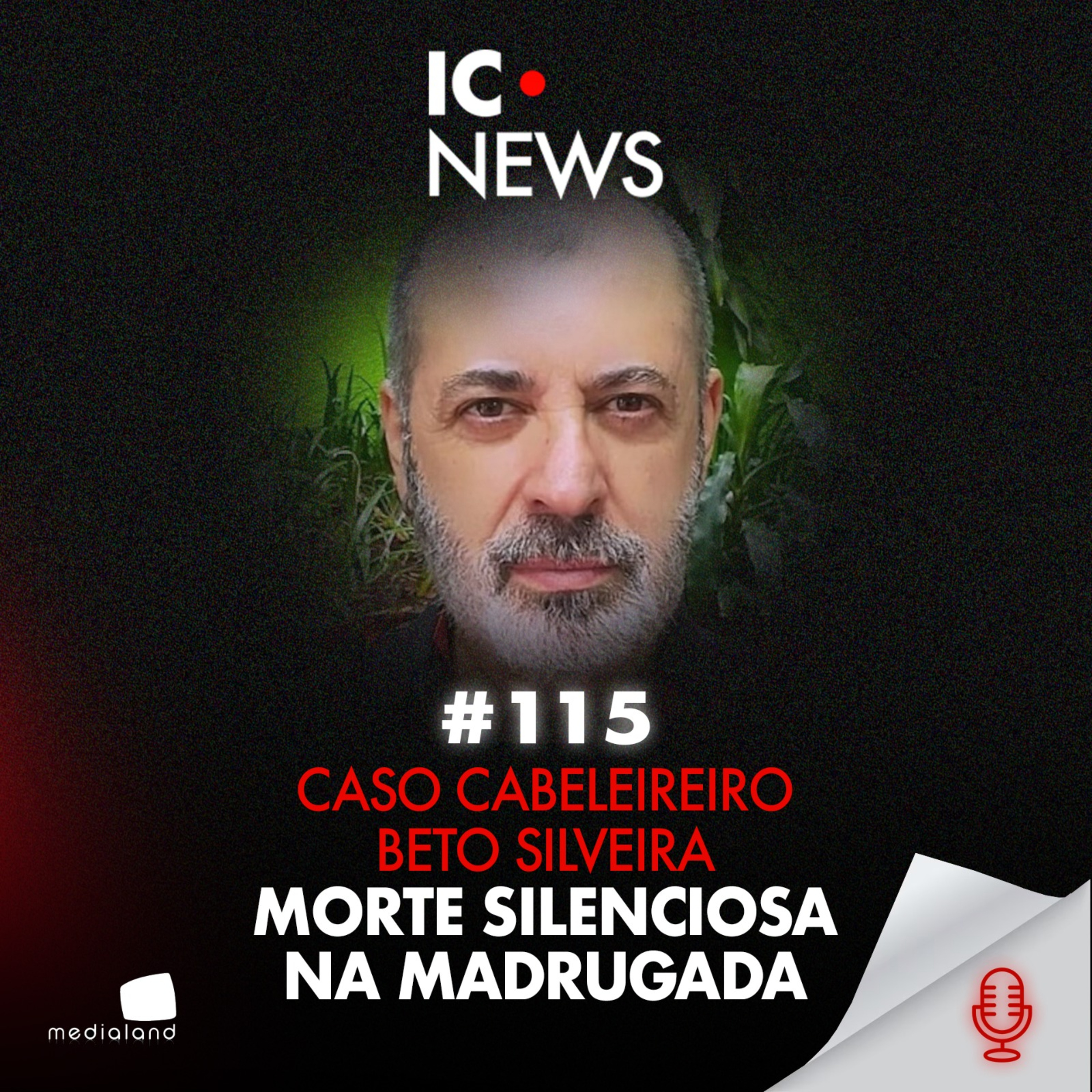DO SILÊNCIO À EXECUÇÃO: O QUE ACONTECEU NAQUELA MADRUGADA? - CASO BETO SILVEIRA - IC NEWS #115