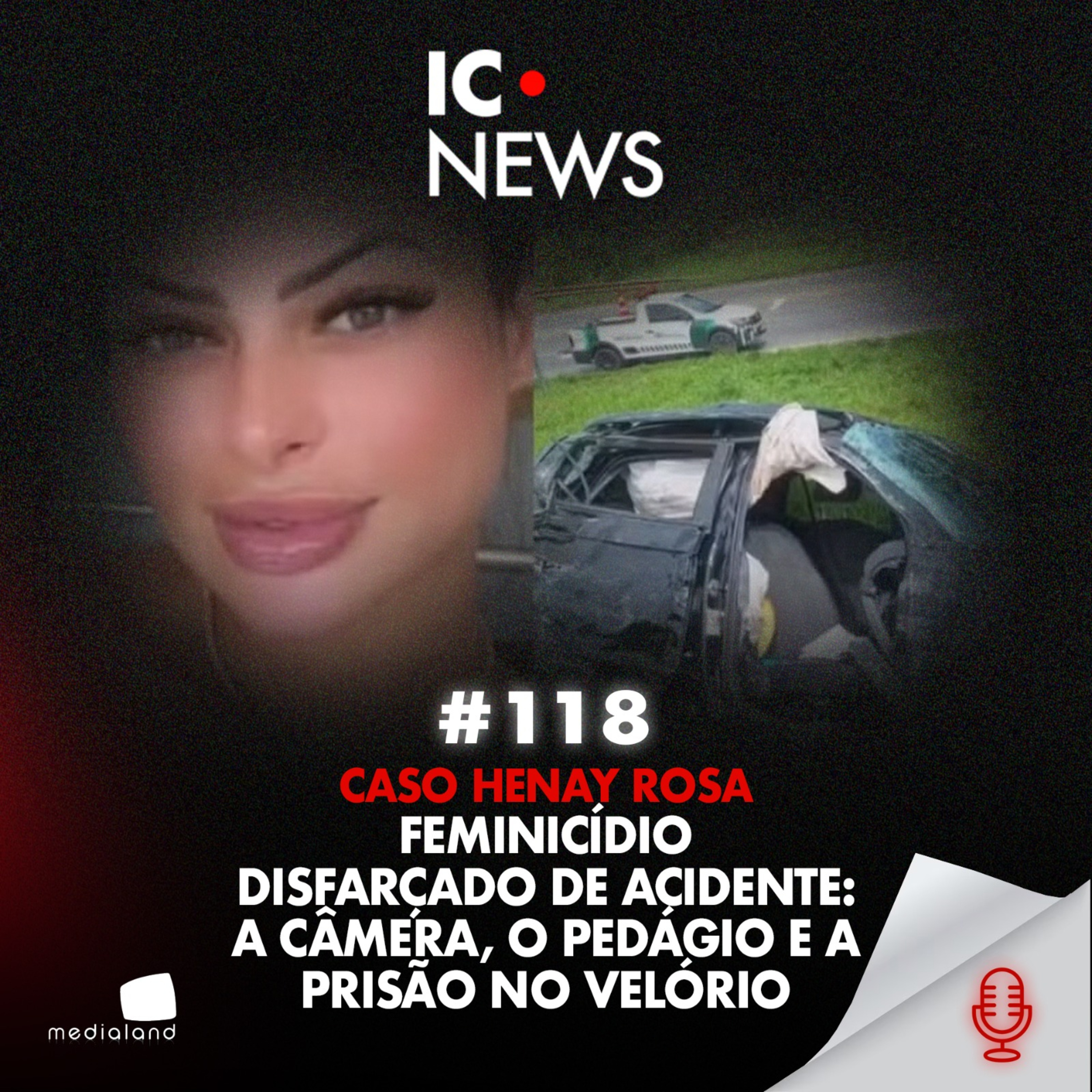 CASO HENAY ROSA: ELE TENTOU FAZER PARECER ACIDENTE, MAS A IMAGEM ENTREGOU TUDO - IC NEWS #118