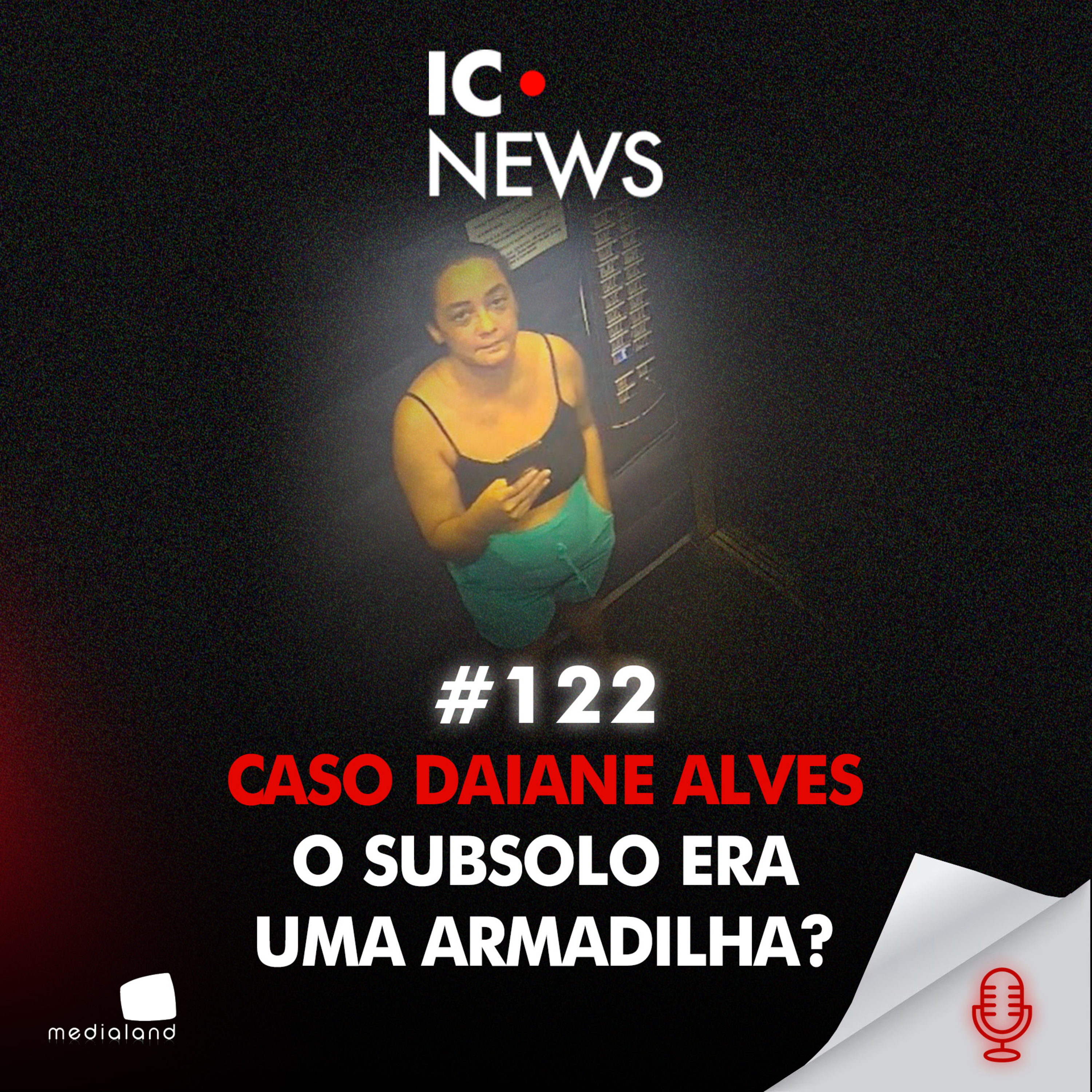 SÍNDICO E FILHO PRESOS: O QUE ACONTECEU COM DAIANE ALVES NO CONDOMÍNIO? - IC NEWS #122