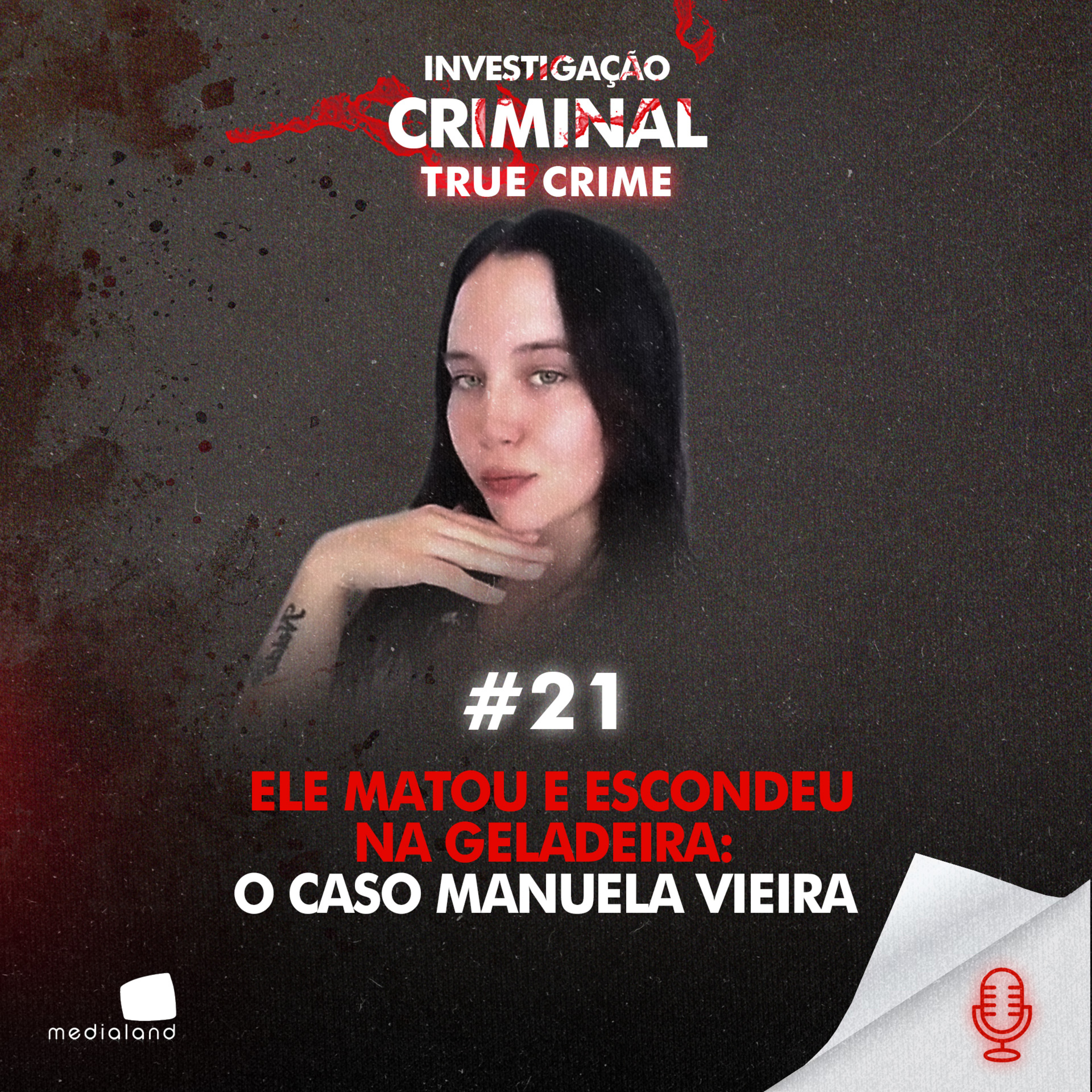 ELE MATOU E ESCONDEU NA GELADEIRA: O CASO MANUELA VIEIRA - IC TRUE CRIME #021 episode artwork
