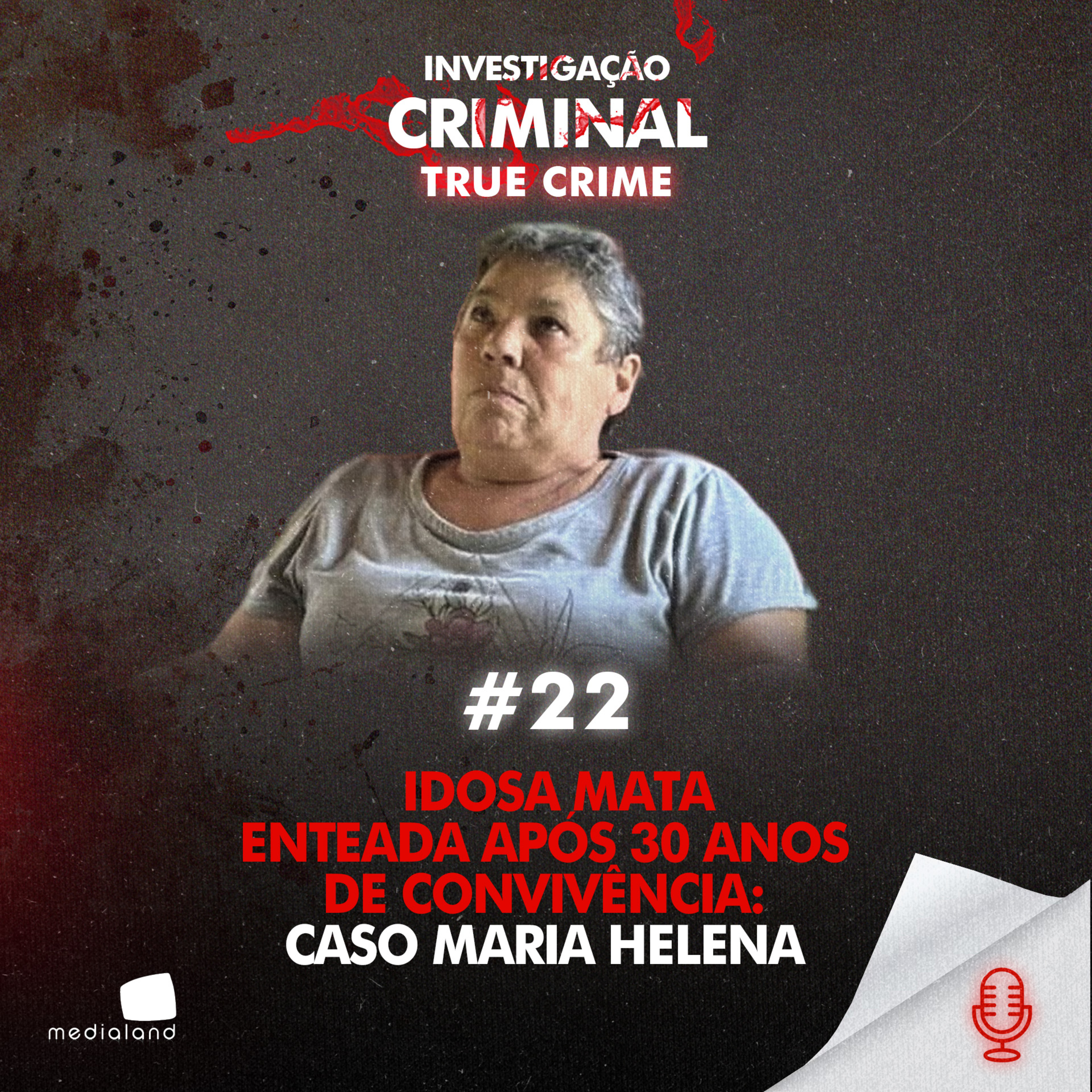 IDOSA MATA ENTEADA APÓS 30 ANOS DE CONVIVÊNCIA: CASO MARIA HELENA - IC TRUE CRIME #022 episode artwork