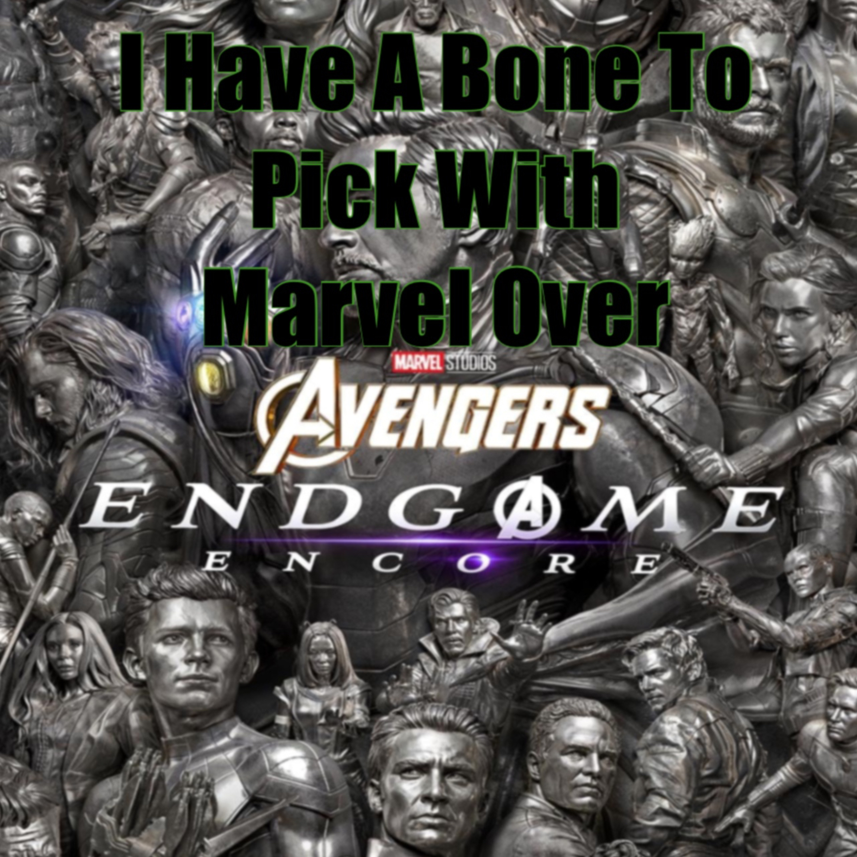 Ep.208 I Have A Bone To Pick With Marvel Over Endgame Encore  episode artwork