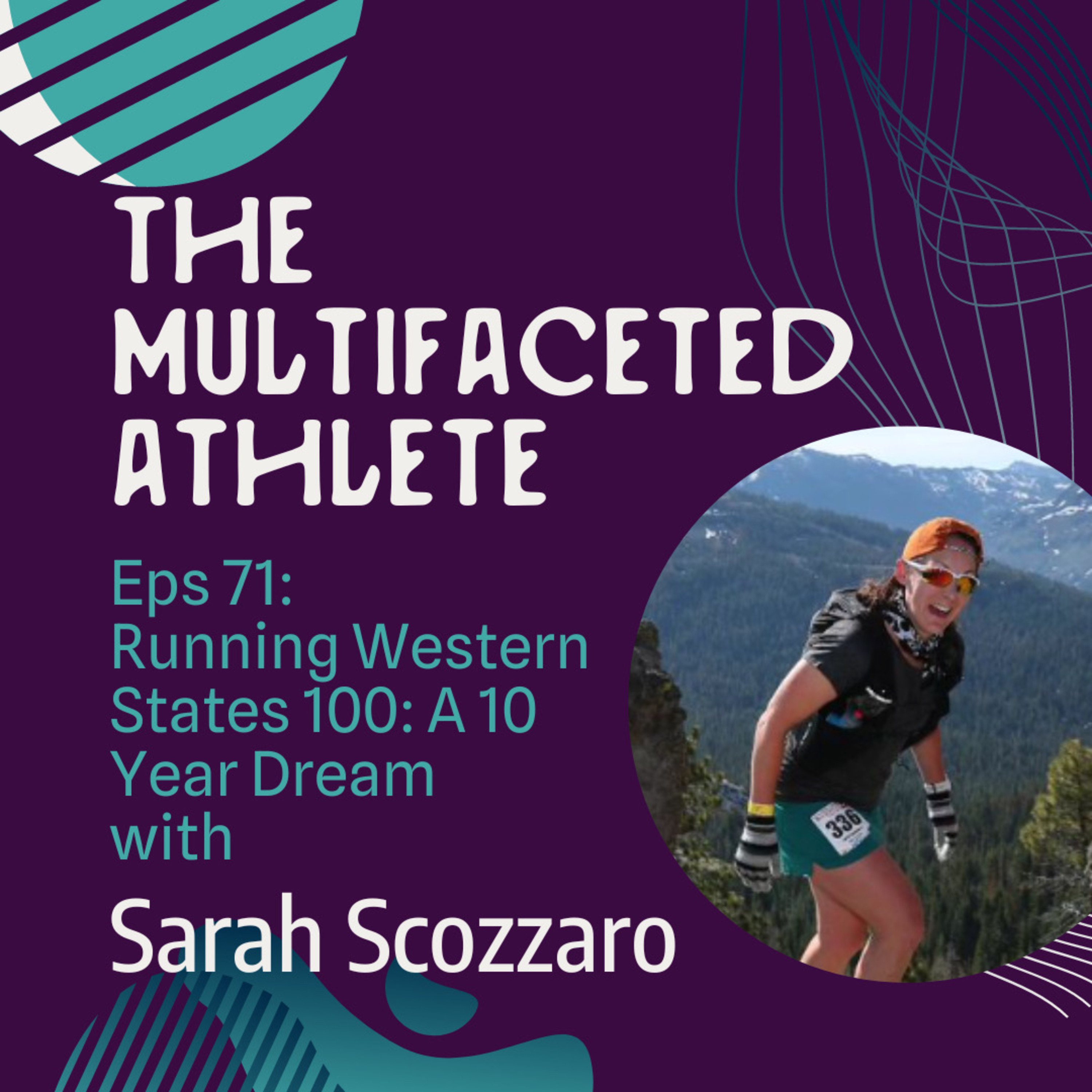 71. Running Western States 100: A 10 Year Dream with Sarah Scozzaro
