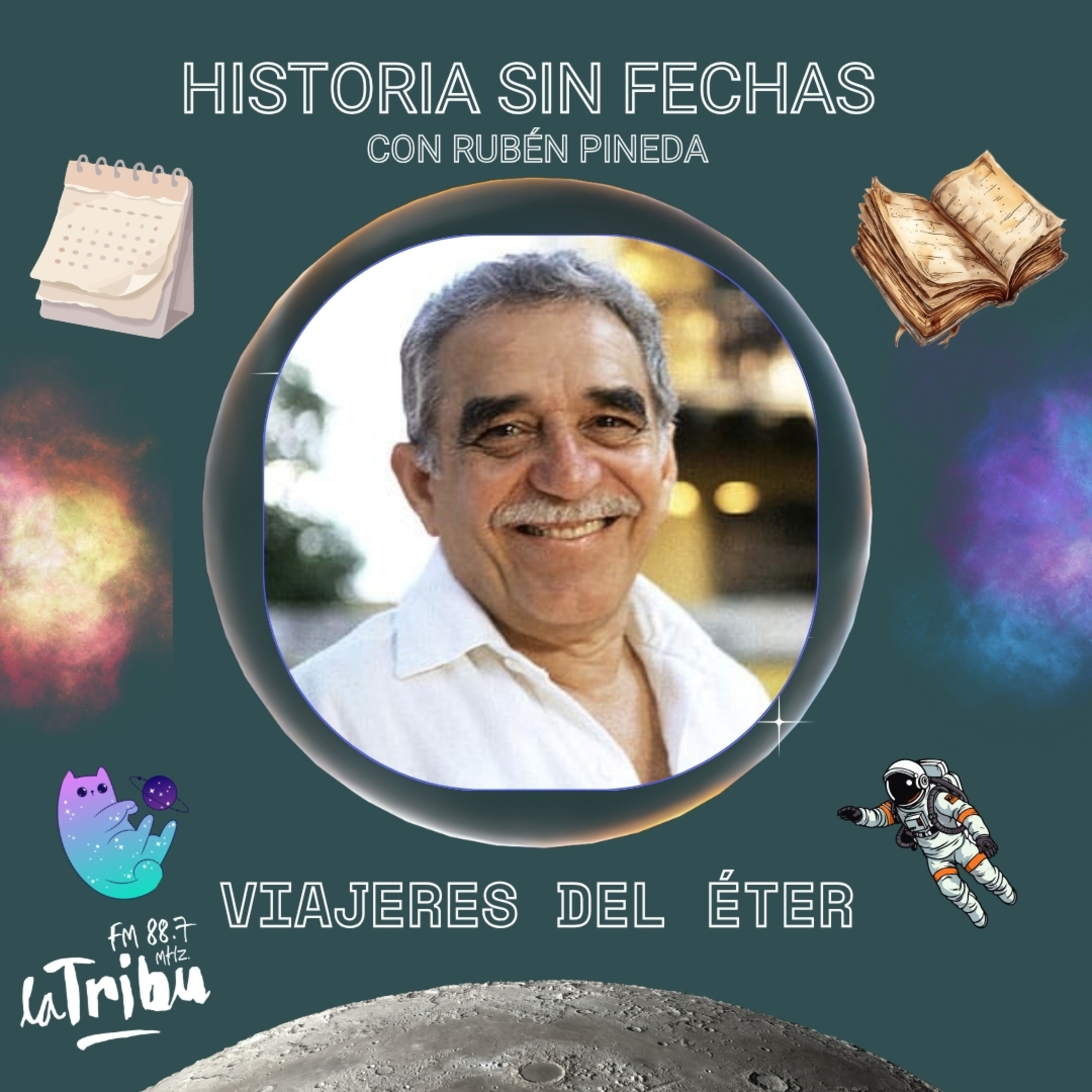#HistoriaSinFechas - Gabriel García Márquez episode artwork