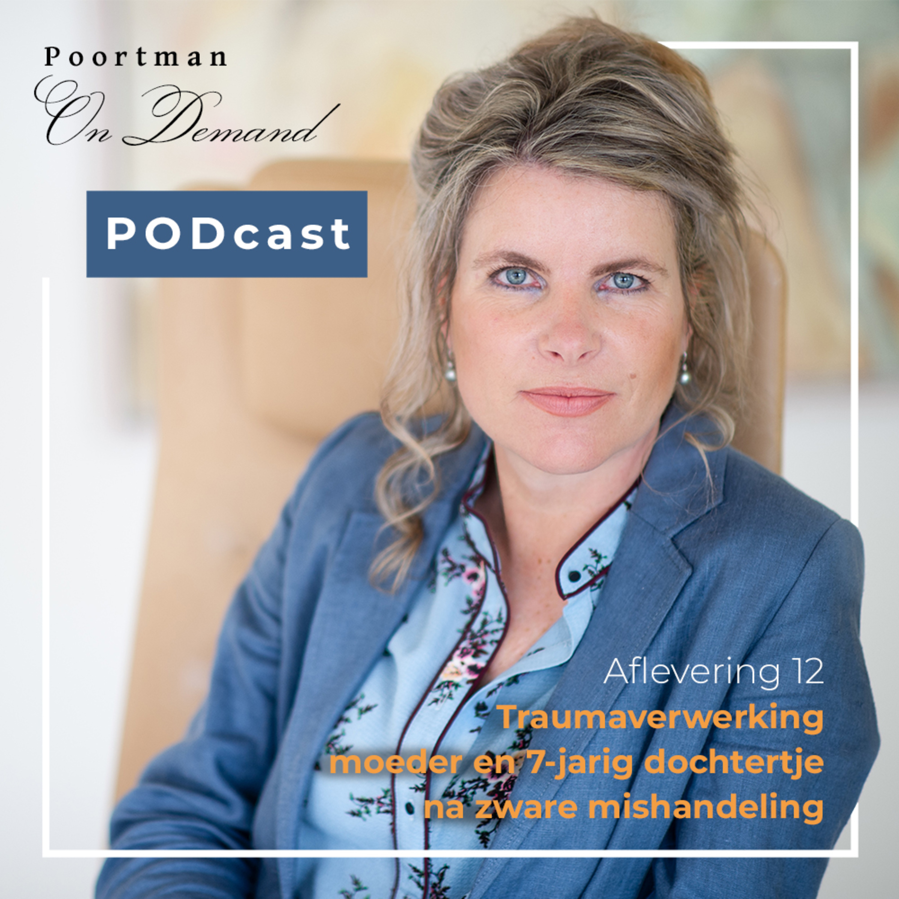 Poortman on Demand #12 - Traumaverwerking moeder en 7-jarig dochtertje na zware mishandeling episode artwork