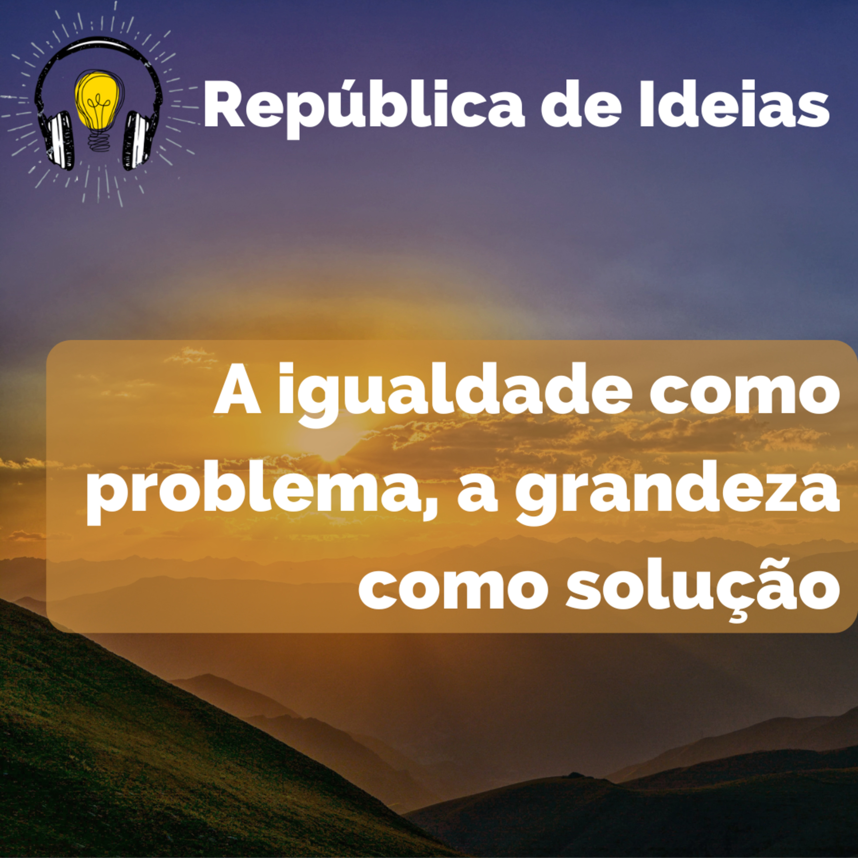 #086 A igualdade como problema, a grandeza como solução