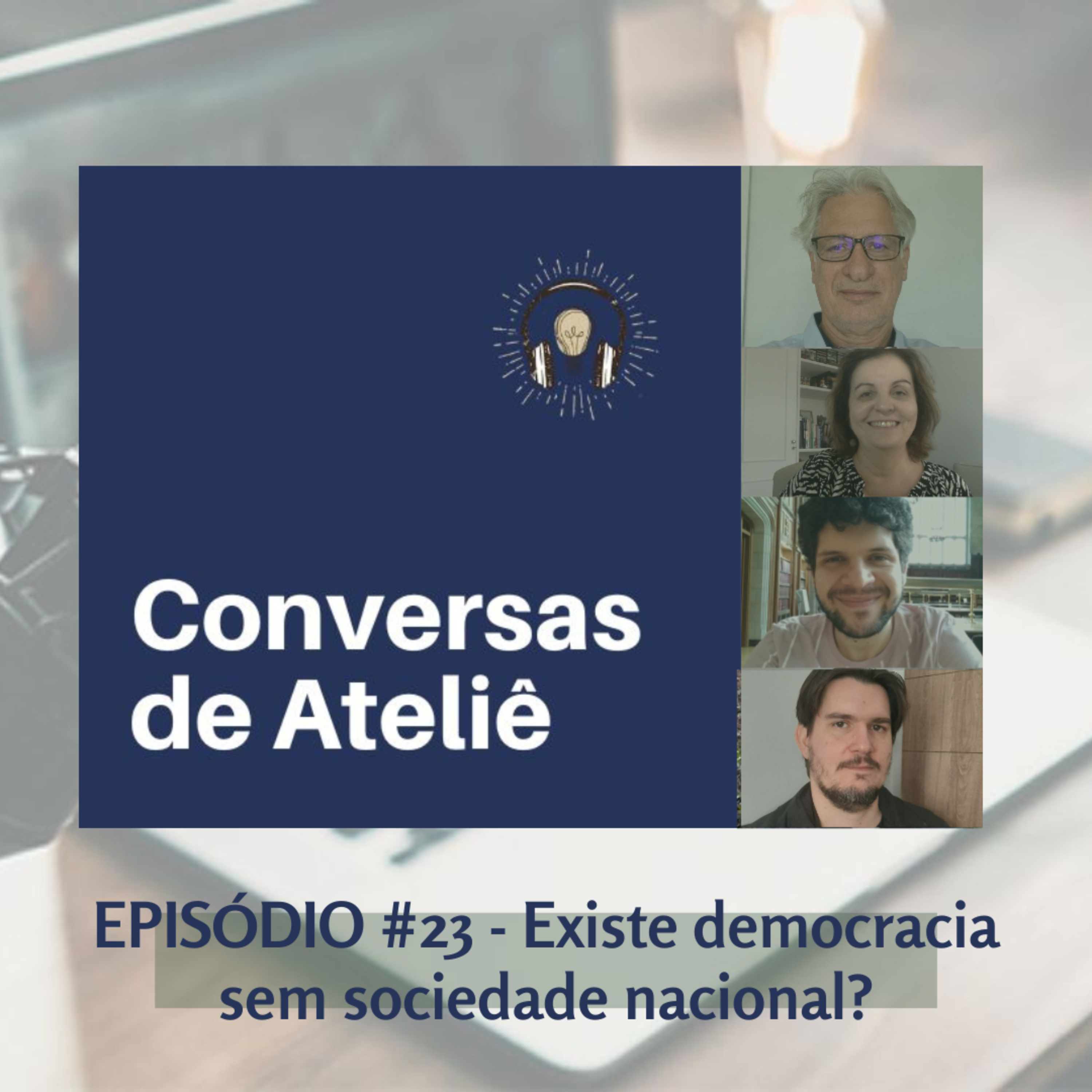 #117 Conversas de Ateliê - Existe democracia sem sociedade nacional? #23