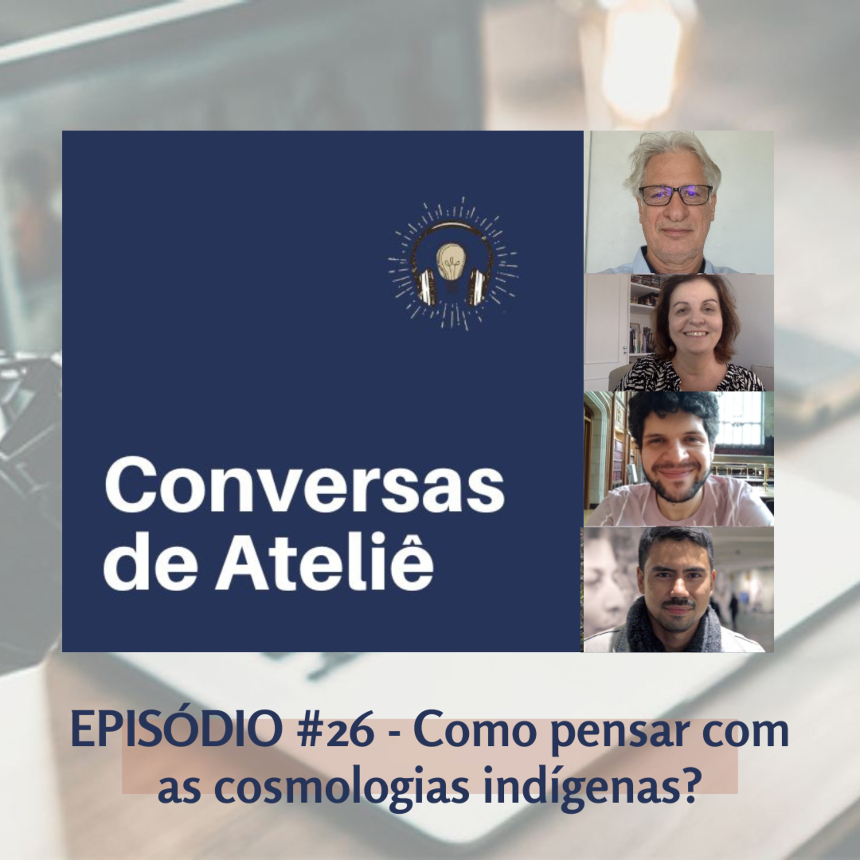 #120 Conversas de Ateliê - Como pensar com as cosmologias indígenas? #26