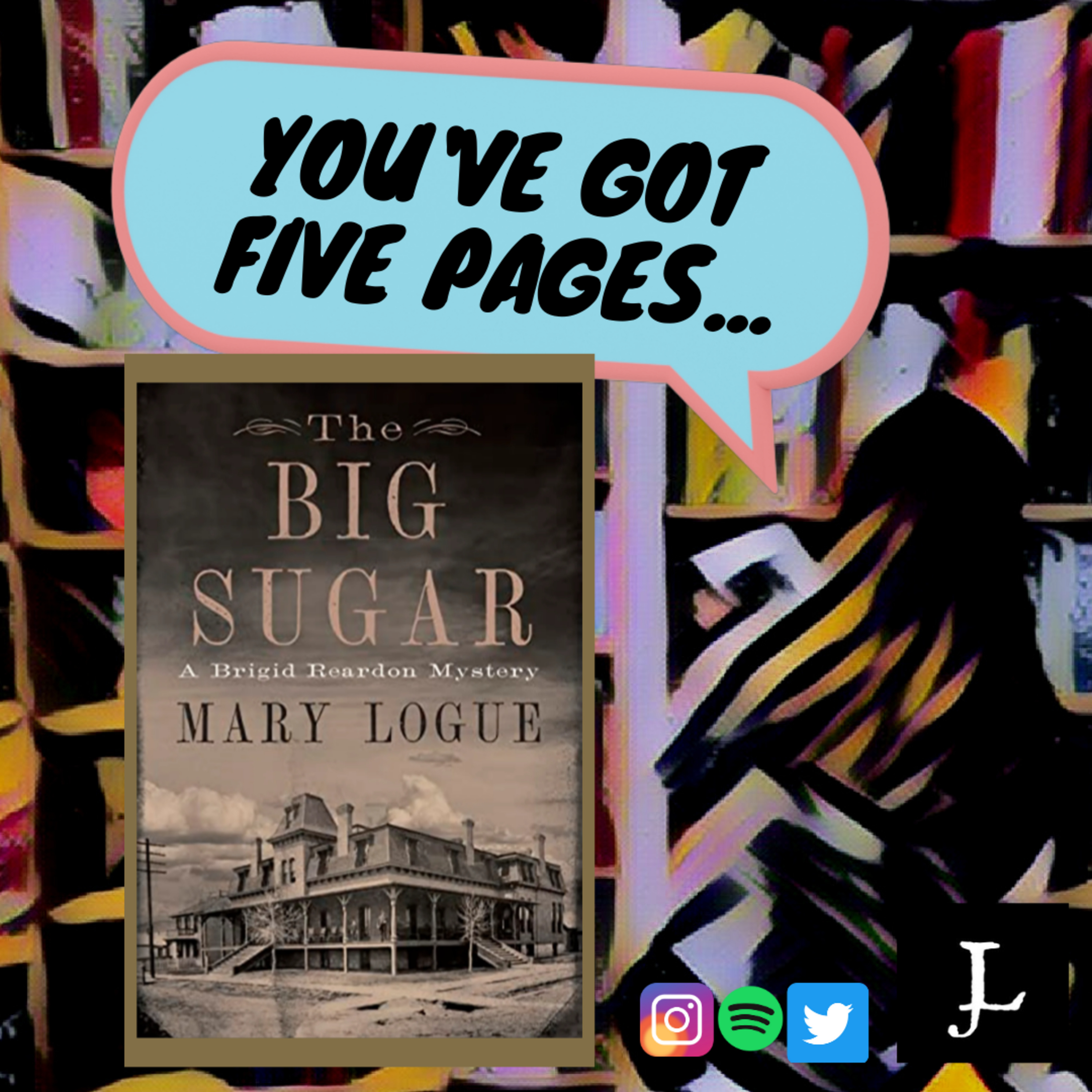 You've Got Five Pages, The Big Sugar by Mary Logue, to Tell Me You're Good. episode artwork