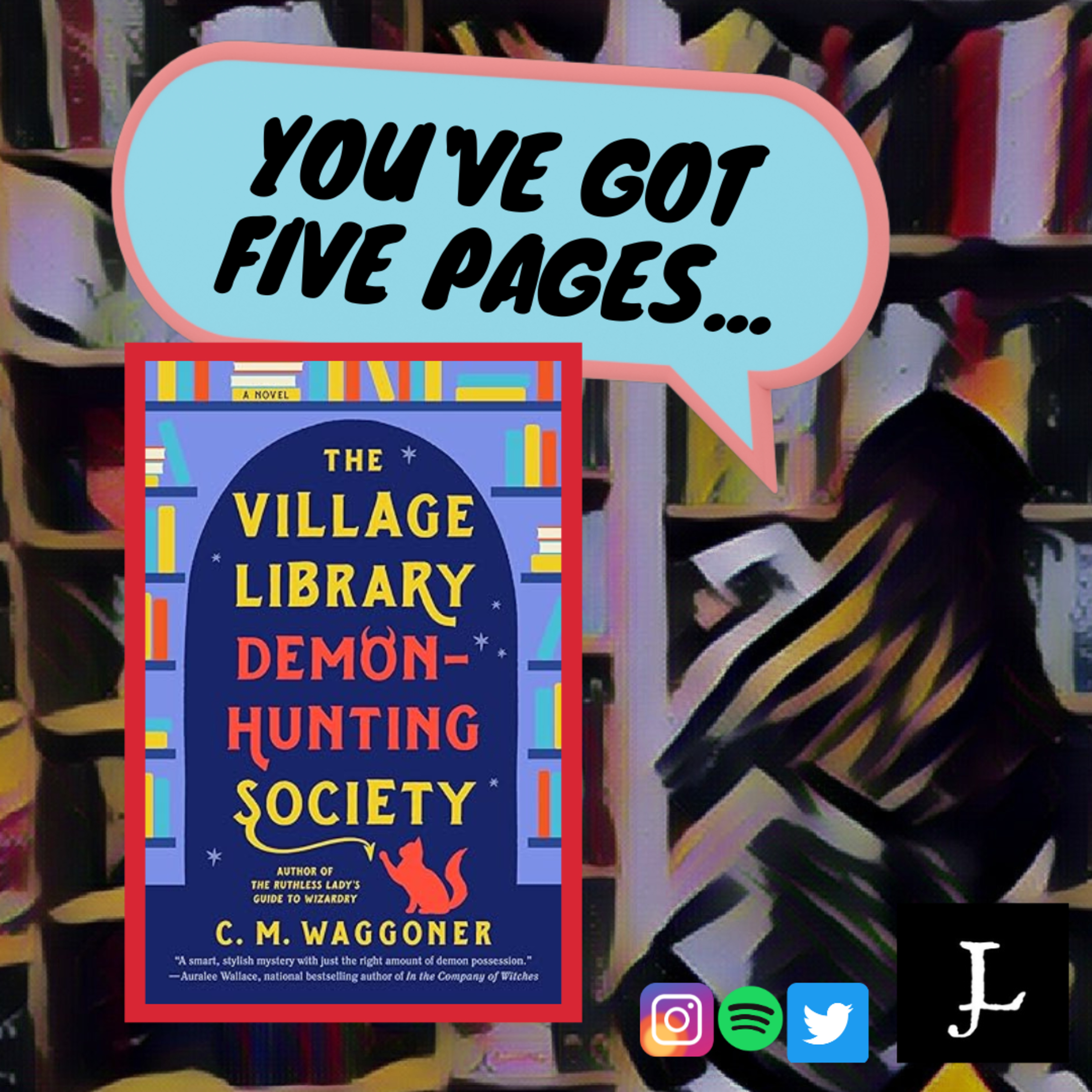 You've Got Five Pages, The Village Library Demon-Hunting Society by C.M. Waggoner, to Tell Me You're Good. episode artwork