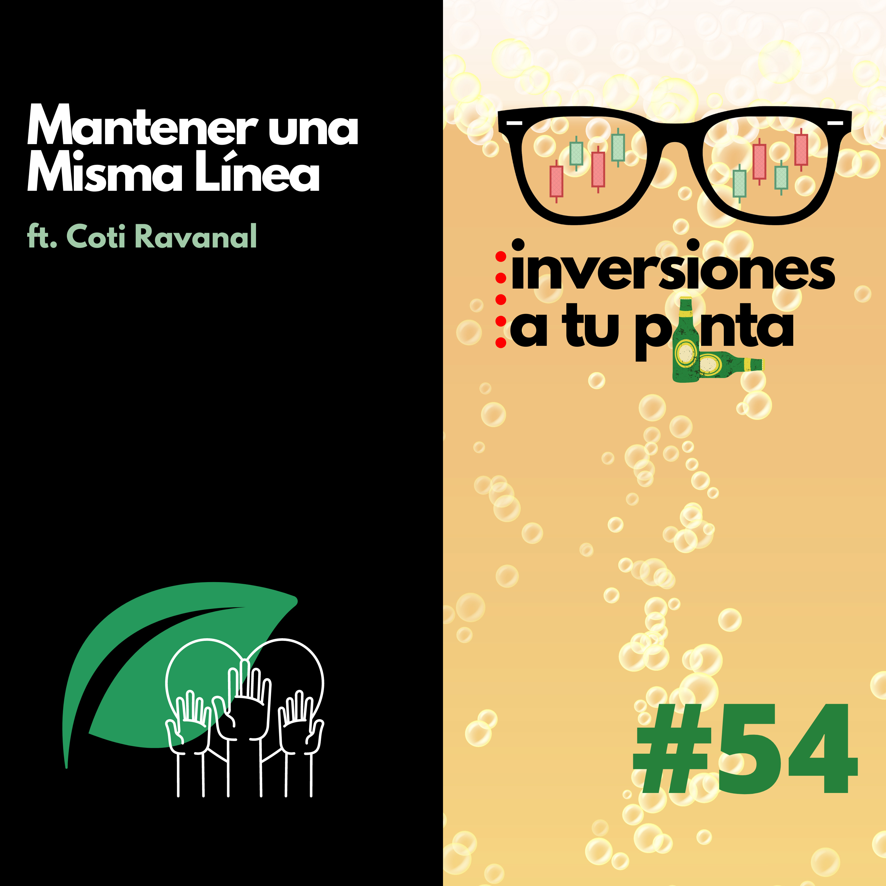 Inversiones a tu Pinta #54. Mantener en una Misma Línea ft. Coti Ravanal