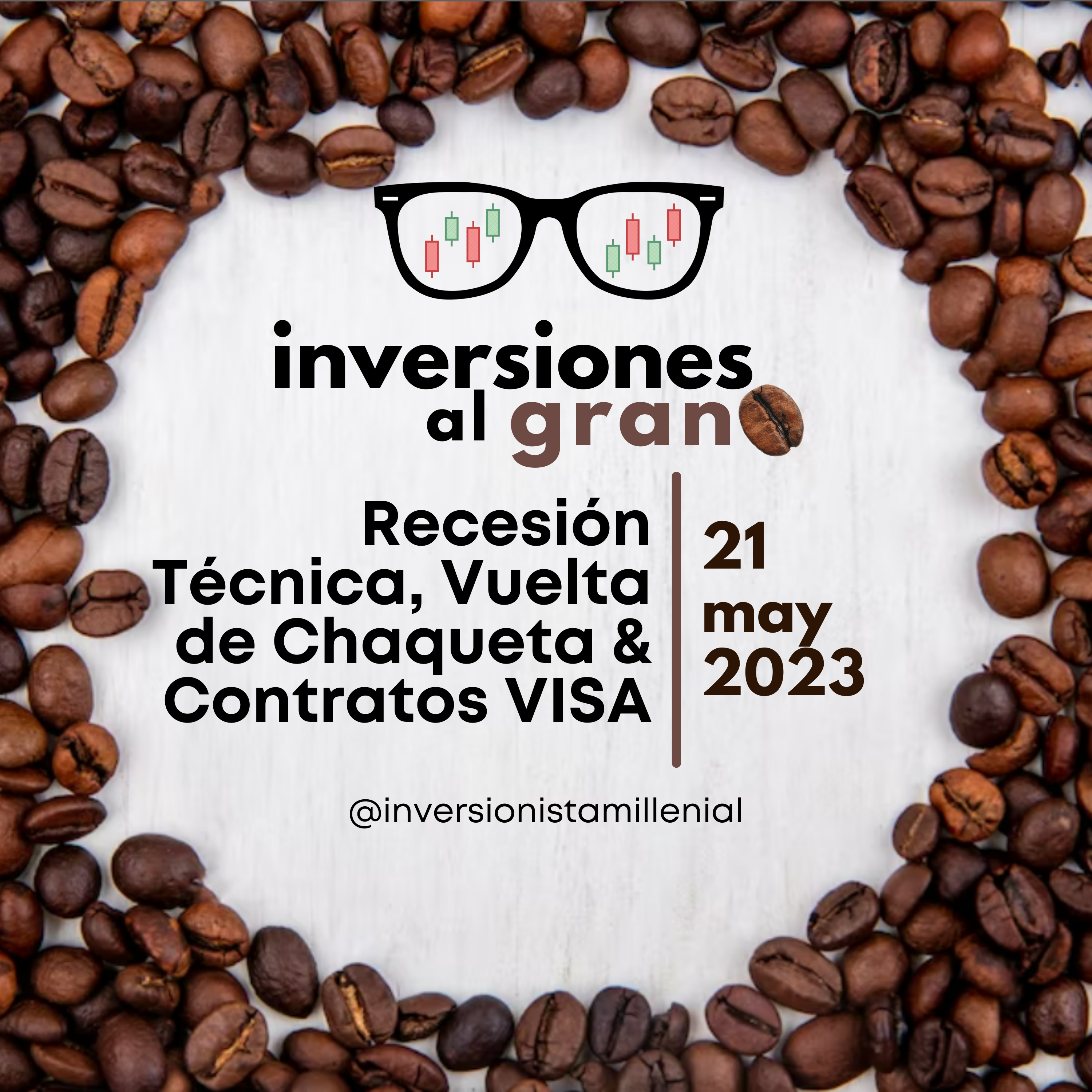Inversionista al Grano 21mayo2023 - Recesión Técnica, Vuelta de Chaqueta & Contratos VISA