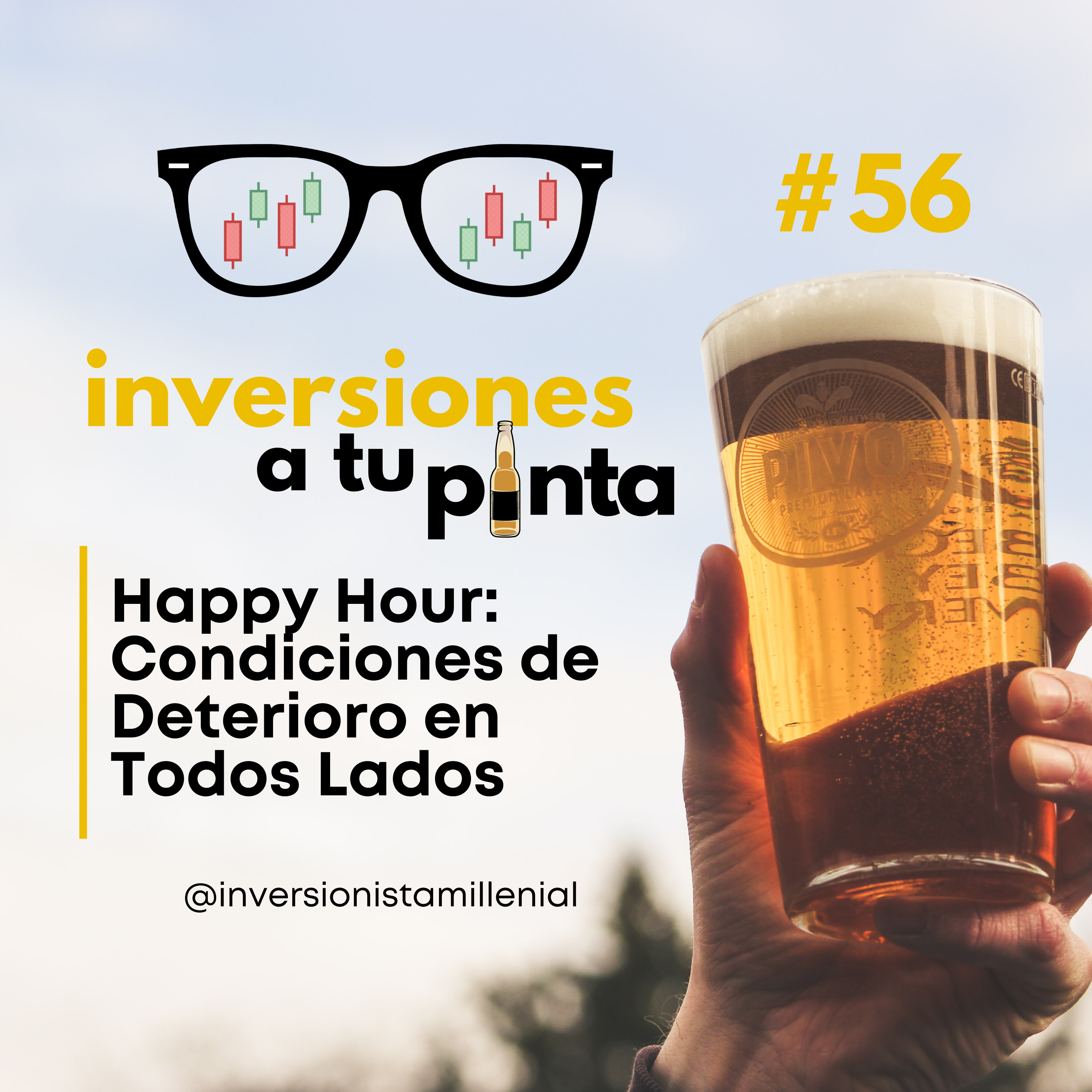 Inversiones a tu Pinta #56. Happy Hour: Condiciones de Deterioro en Todos Lados
