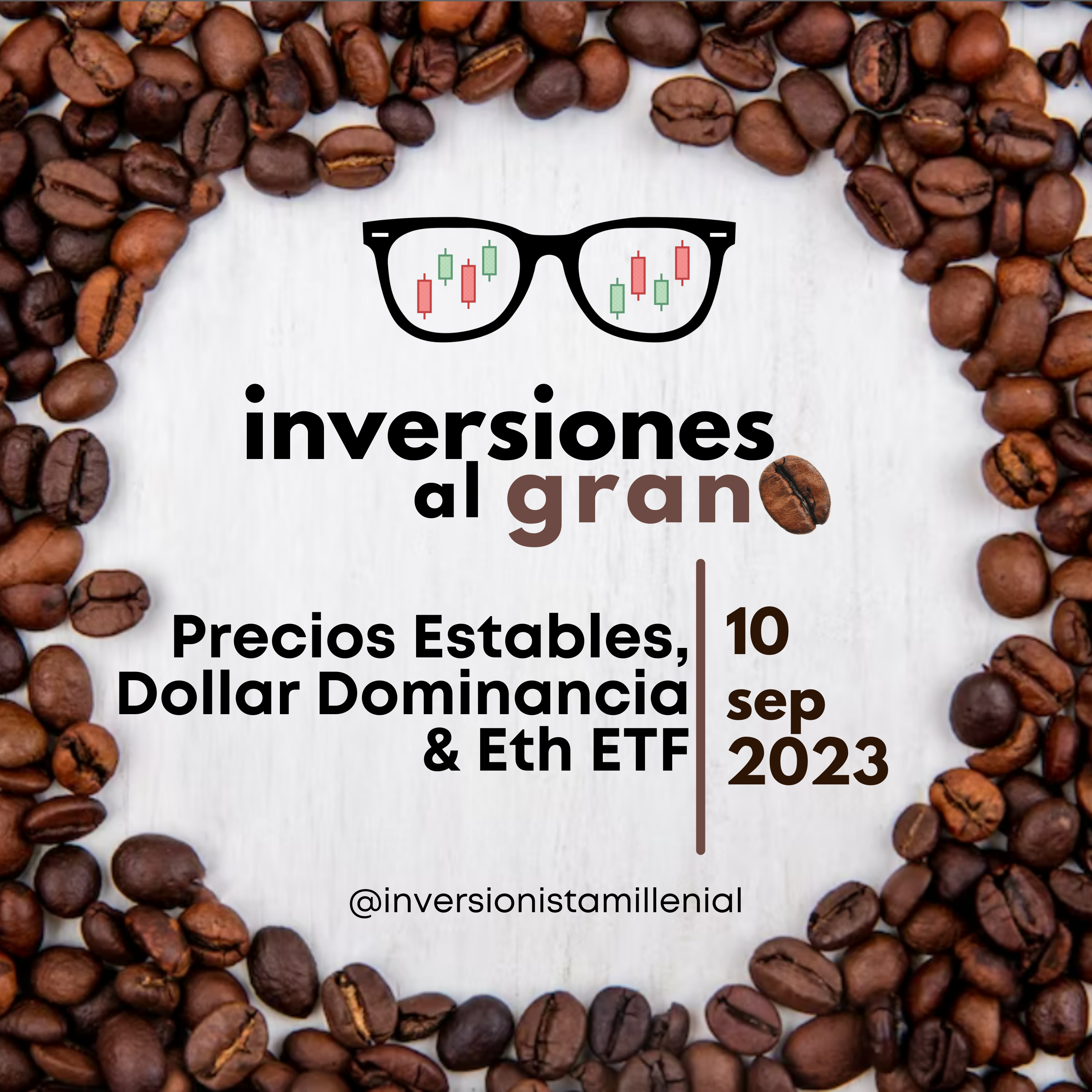 Inversionista al Grano 10Septiembre2023 - Precios Estables, Dollar Dominancia & Eth ETF