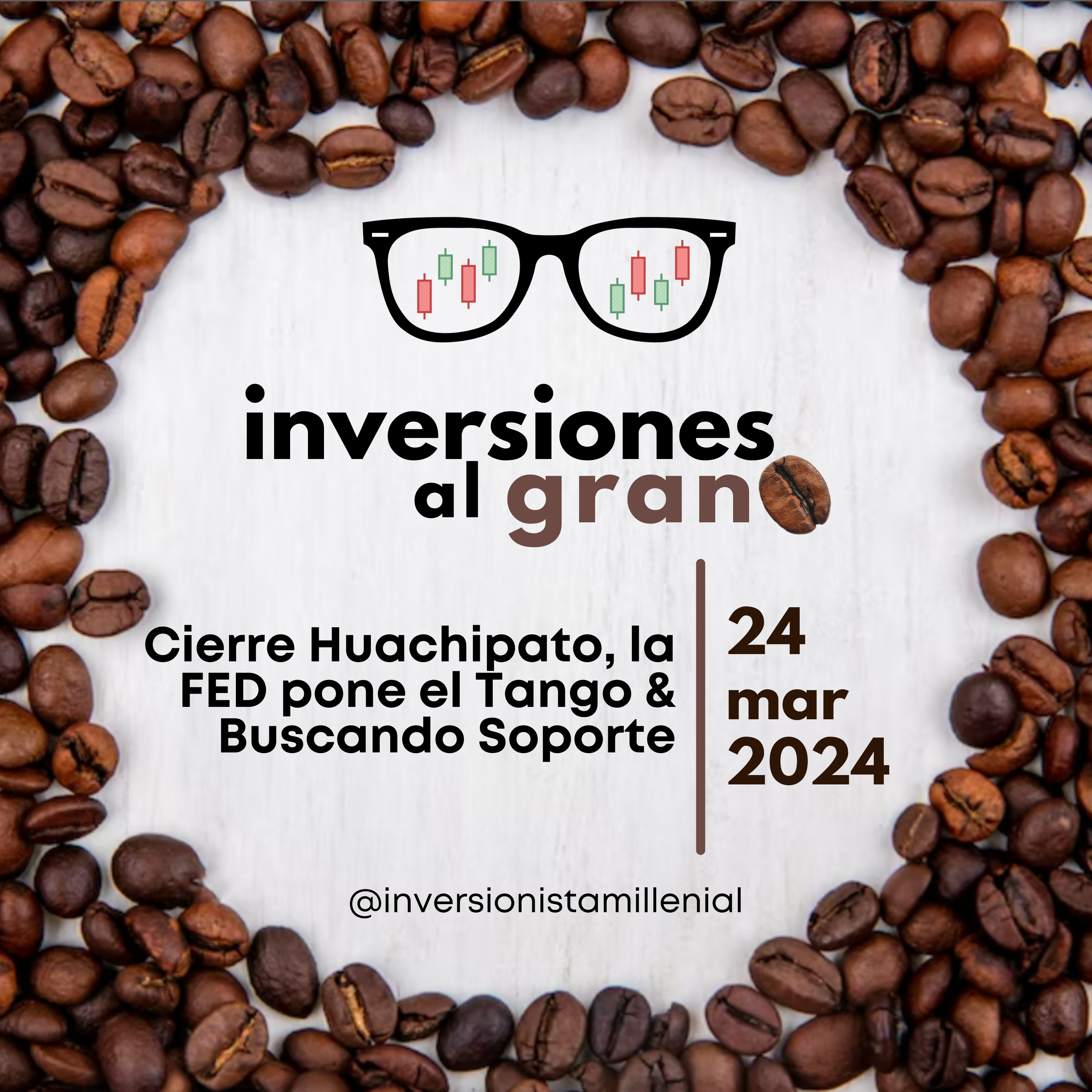 Inversionista al Grano 24Marzo2024 - Cierre Huachipato, la FED pone el Tango & Buscando Soporte
