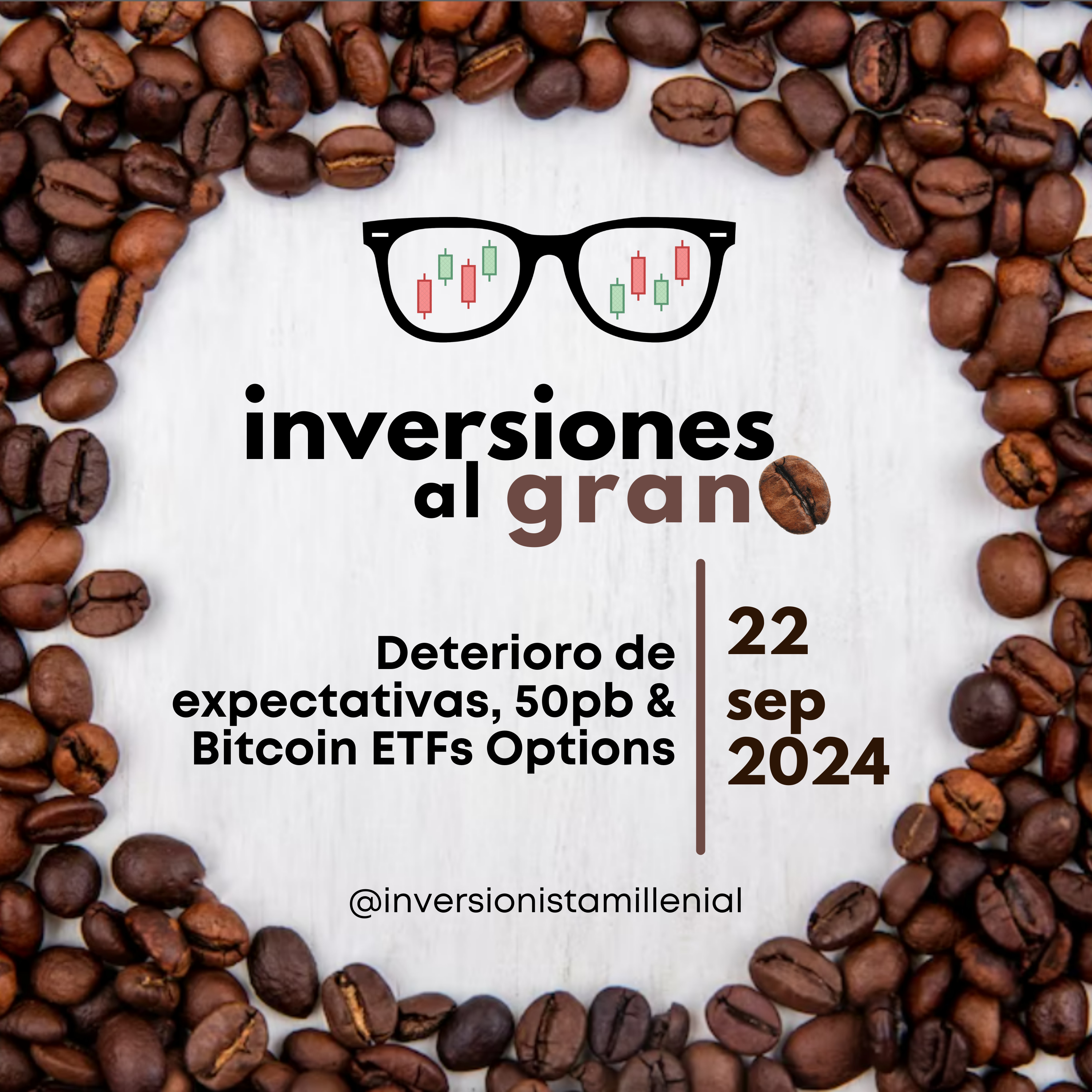 Inversiones al Grano 22Septiembre2024 - Deterioro de expectativas, 50pb & Bitcoin ETFs Options