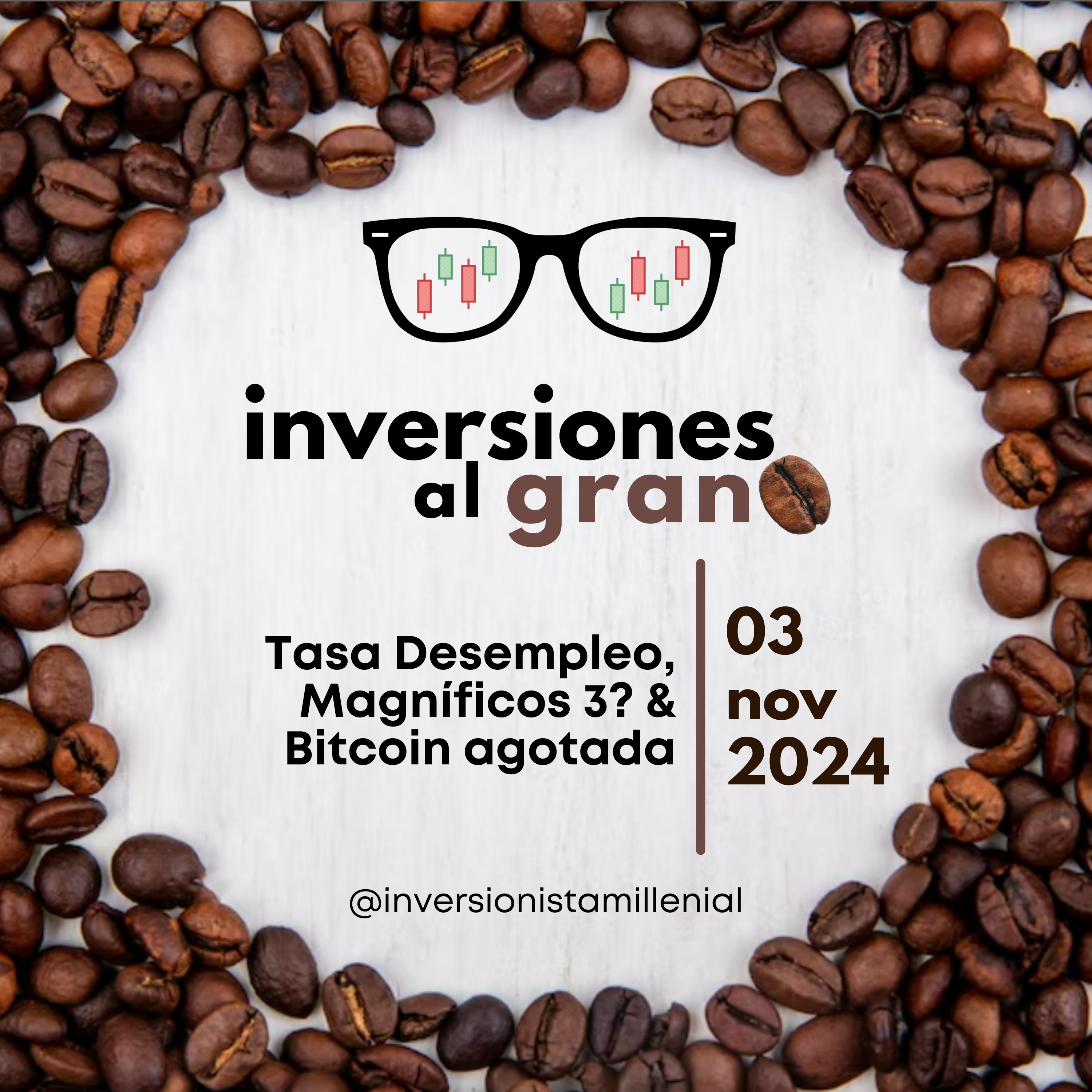 Inversiones al Grano 03Noviembre2024 - Tasa Desempleo, Magníficos 3? & Bitcoin agotada