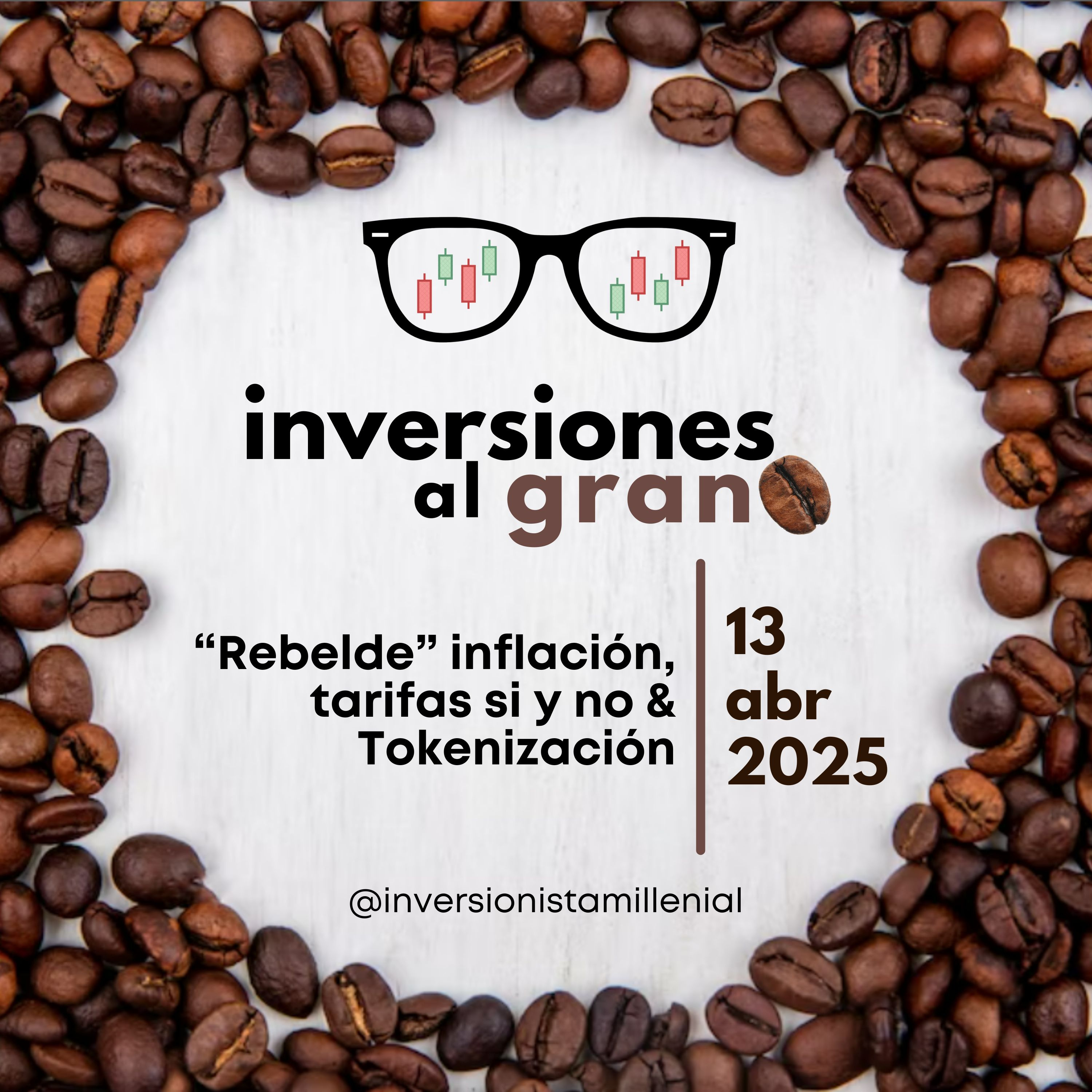 Inversiones al Grano 13Abril2025 - “Rebelde” inflación, tarifas si y no & Tokenización